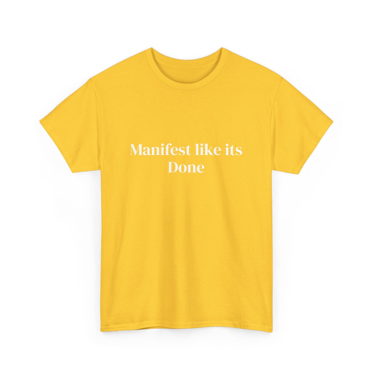 Manifest like its done, Affirmations Tee, Motivational Quote Tee, Everyday Casual Shirt, Spiritual, mindful living empowerment t-shirt