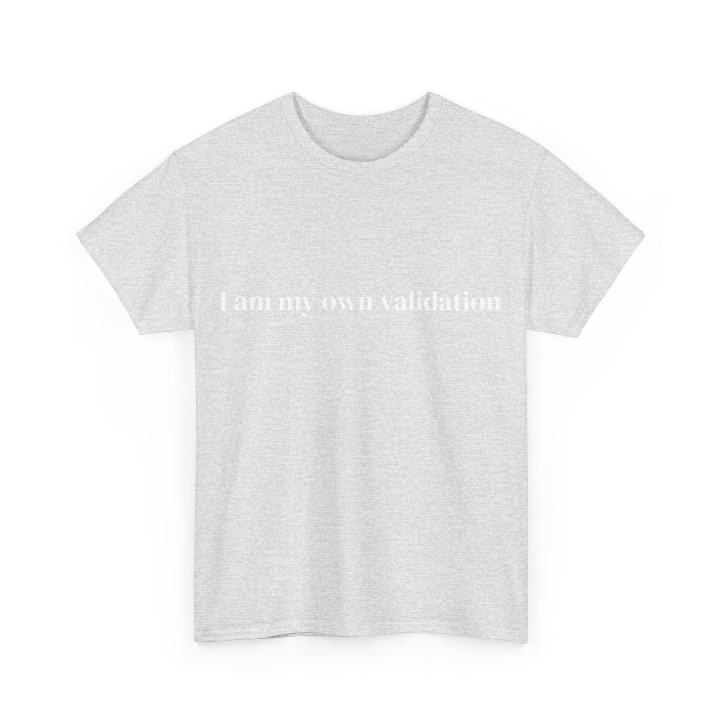 I am my own validation, Affirmations Tee tshirt, Motivational Quote Tee, Everyday Casual Shirt, Spiritual, mindful living empowerment t-shirt