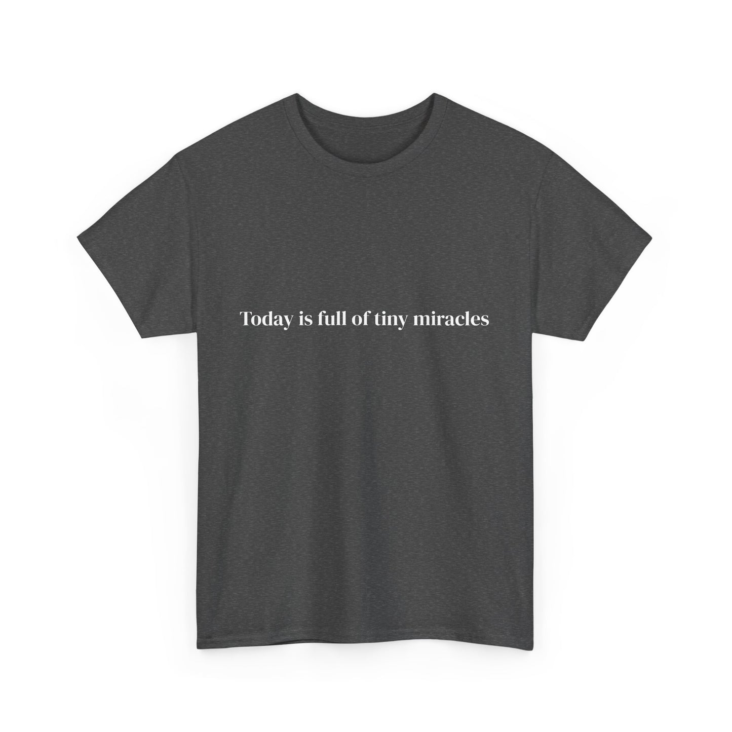 Today is full of tiny miracles, Affirmations Tee tshirt, Motivational Quote Tee, Everyday Casual Shirt, Spiritual, mindful living empowerment t-shirt