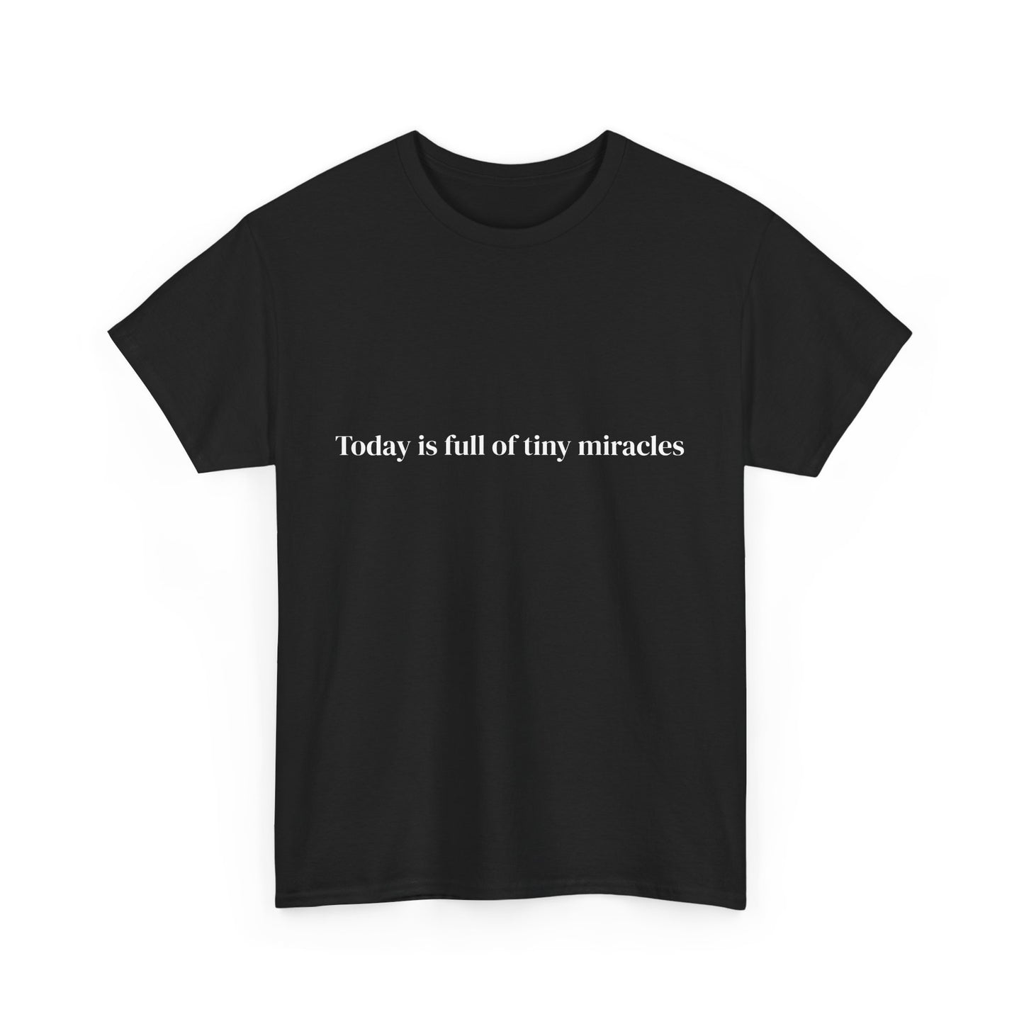 Today is full of tiny miracles, Affirmations Tee tshirt, Motivational Quote Tee, Everyday Casual Shirt, Spiritual, mindful living empowerment t-shirt