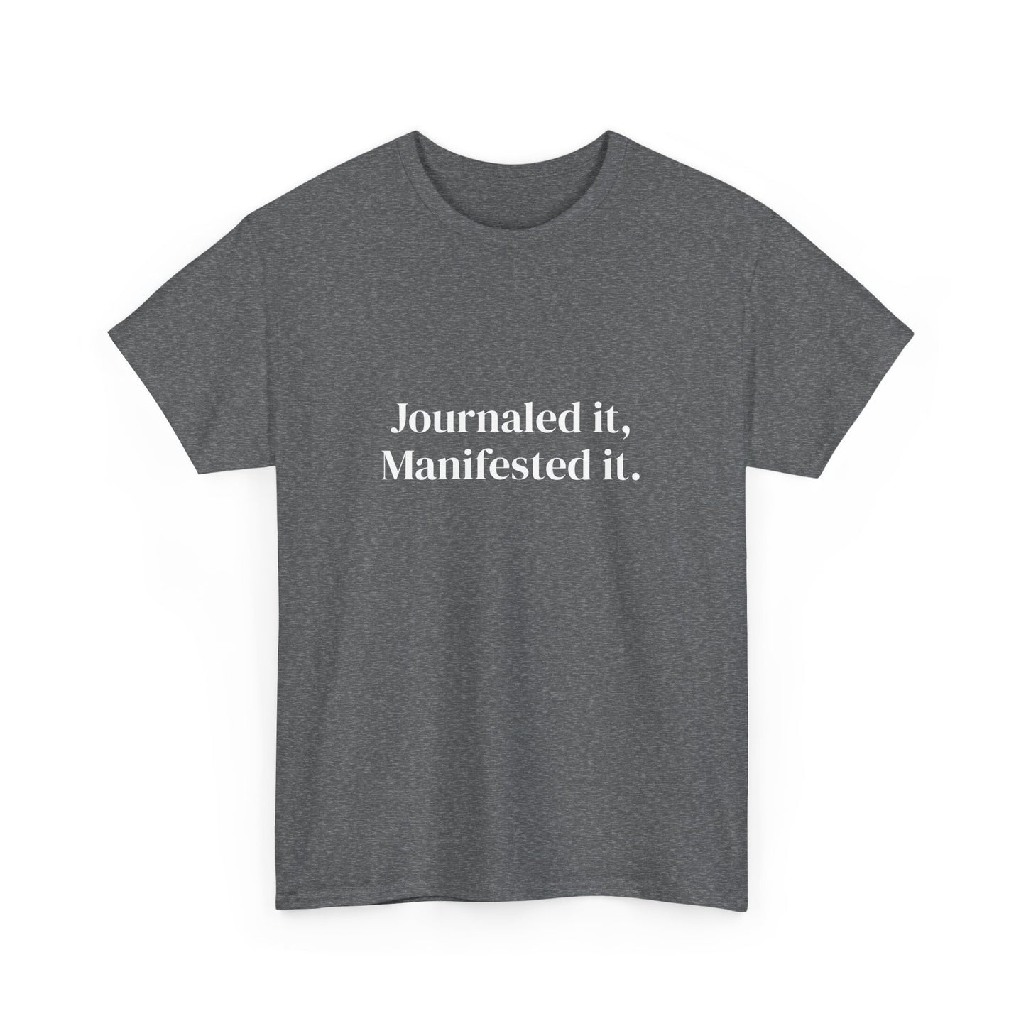 Journaled it, manifested it, Deeply Grounded, Affirmations Tee, Motivational Quote Tee, Everyday Casual Shirt, Spiritual, mindful living empowerment t-shirt