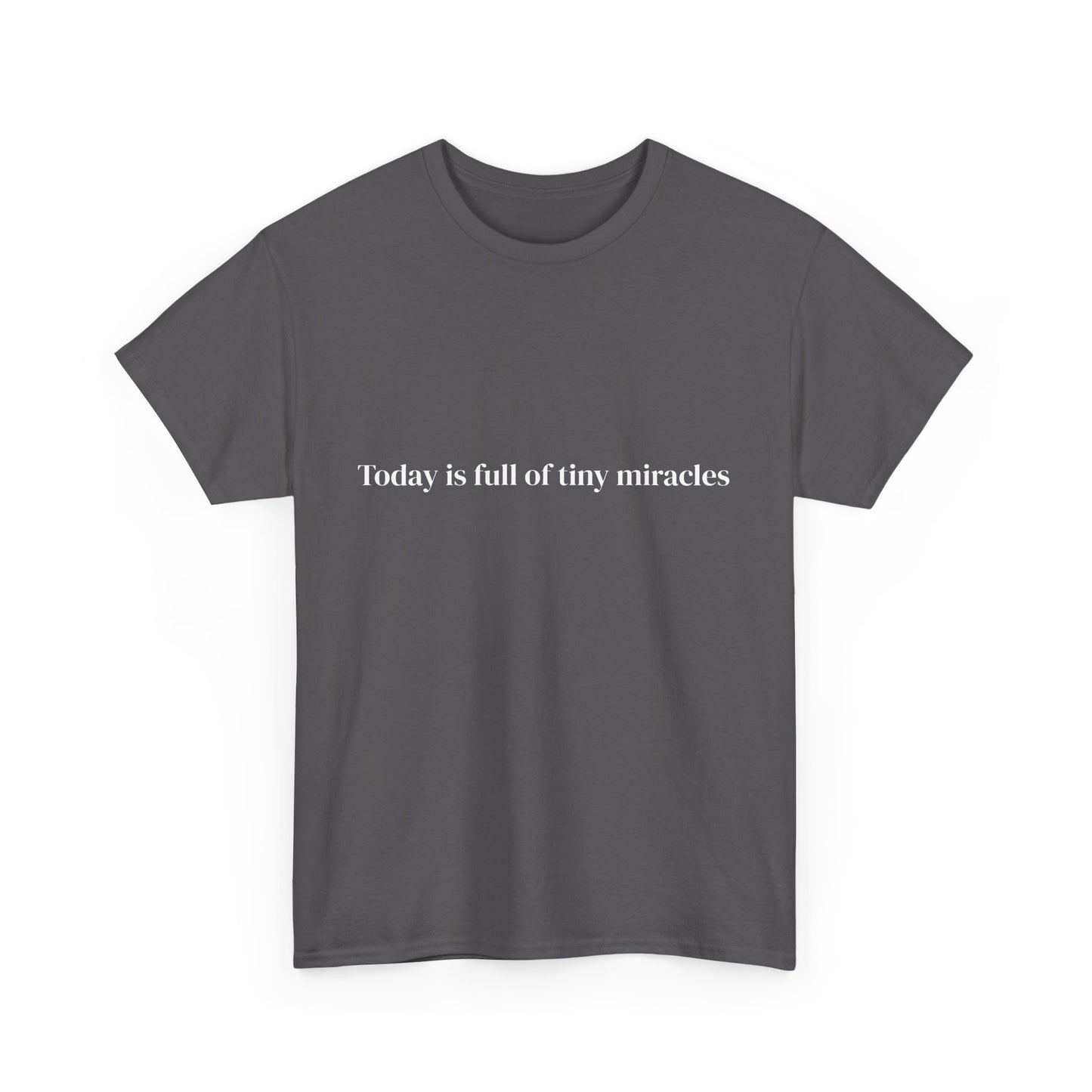 Today is full of tiny miracles, Affirmations Tee tshirt, Motivational Quote Tee, Everyday Casual Shirt, Spiritual, mindful living empowerment t-shirt