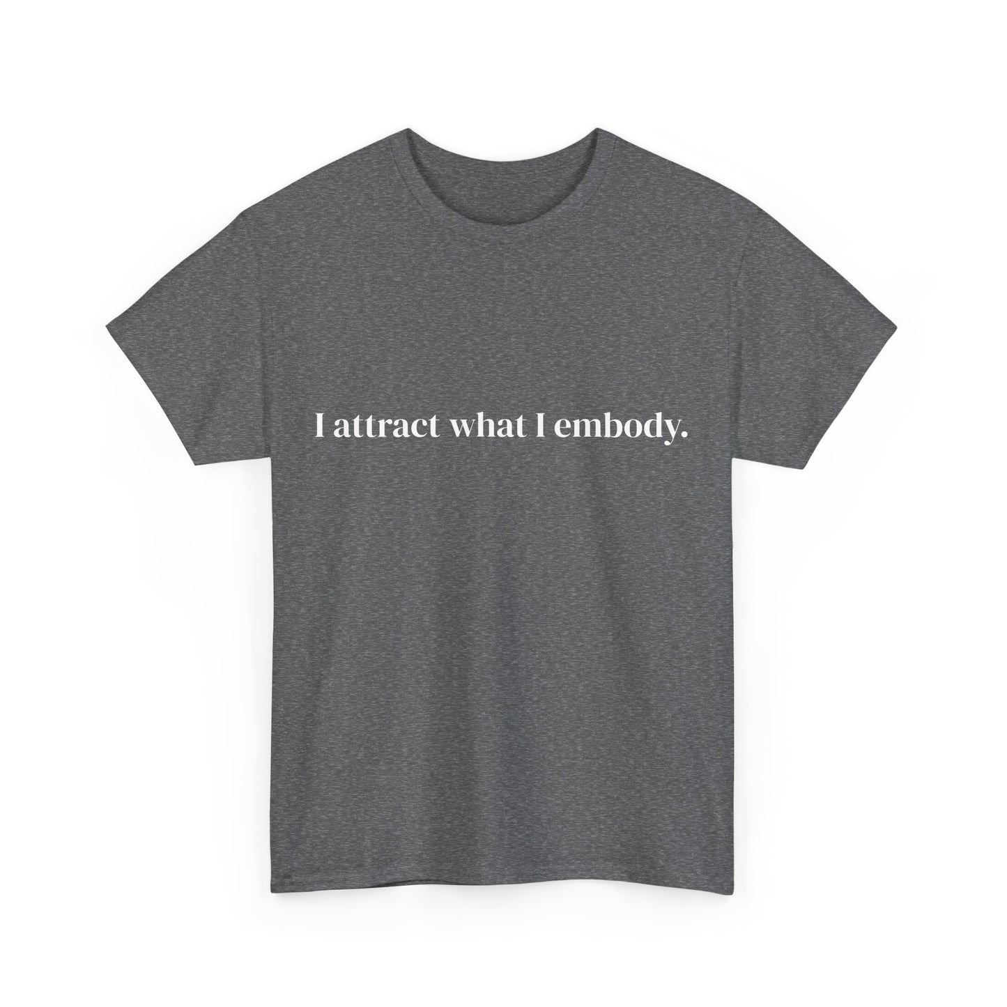 I attract what i embody, Affirmations Tee tshirt, Motivational Quote Tee, Everyday Casual Shirt, Spiritual, mindful living empowerment t-shirt