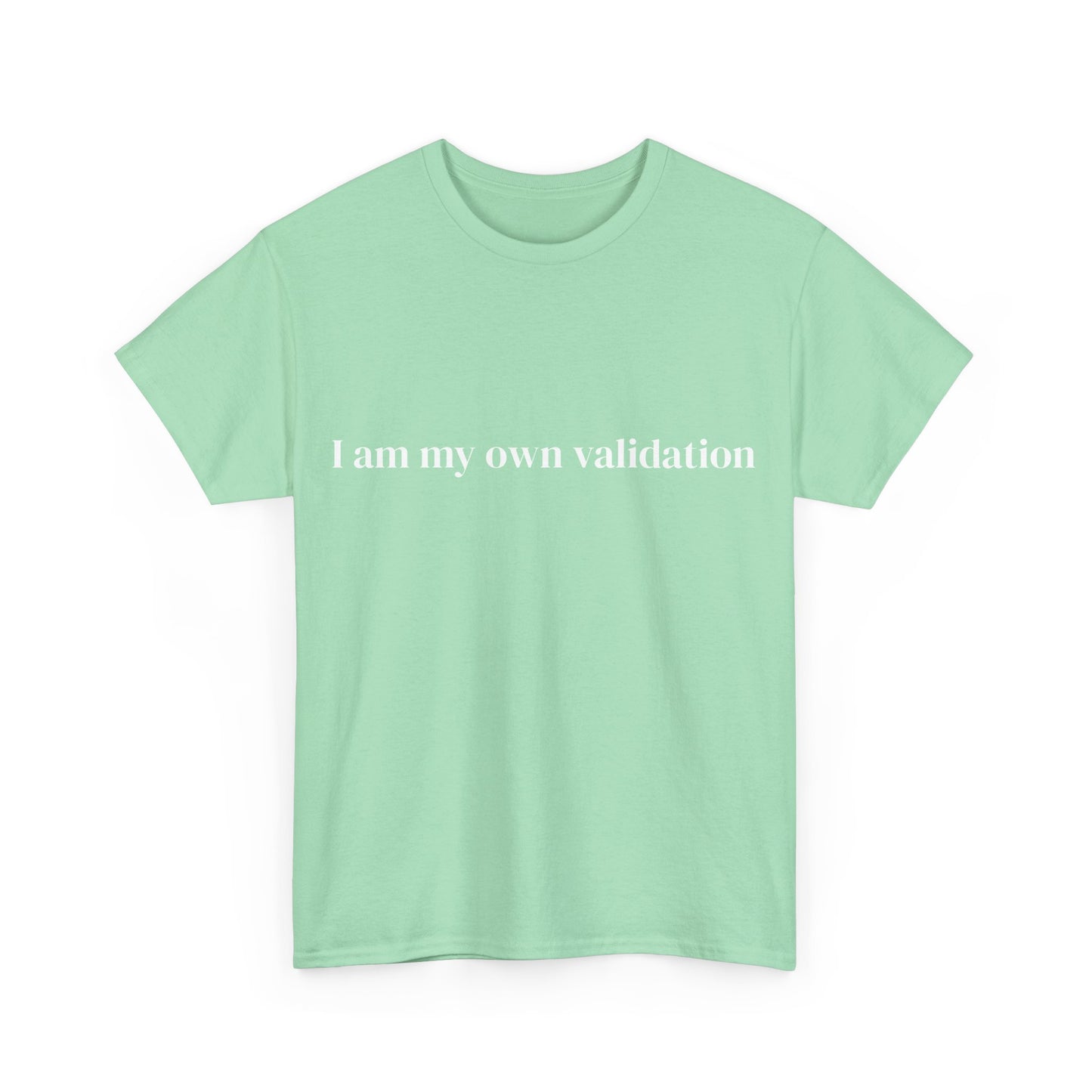 I am my own validation, Affirmations Tee tshirt, Motivational Quote Tee, Everyday Casual Shirt, Spiritual, mindful living empowerment t-shirt