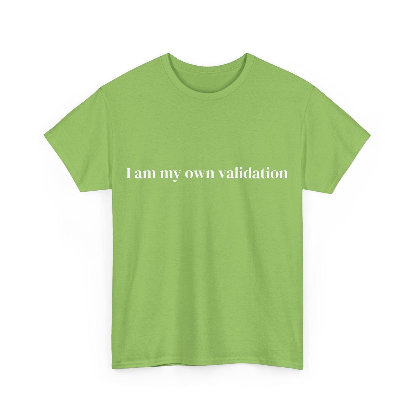 I am my own validation, Affirmations Tee tshirt, Motivational Quote Tee, Everyday Casual Shirt, Spiritual, mindful living empowerment t-shirt