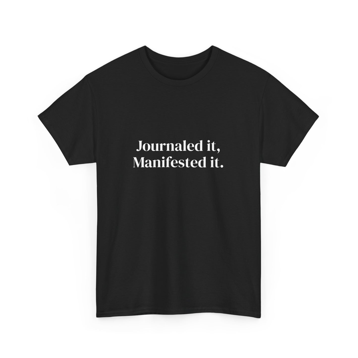 Journaled it, manifested it, Deeply Grounded, Affirmations Tee, Motivational Quote Tee, Everyday Casual Shirt, Spiritual, mindful living empowerment t-shirt