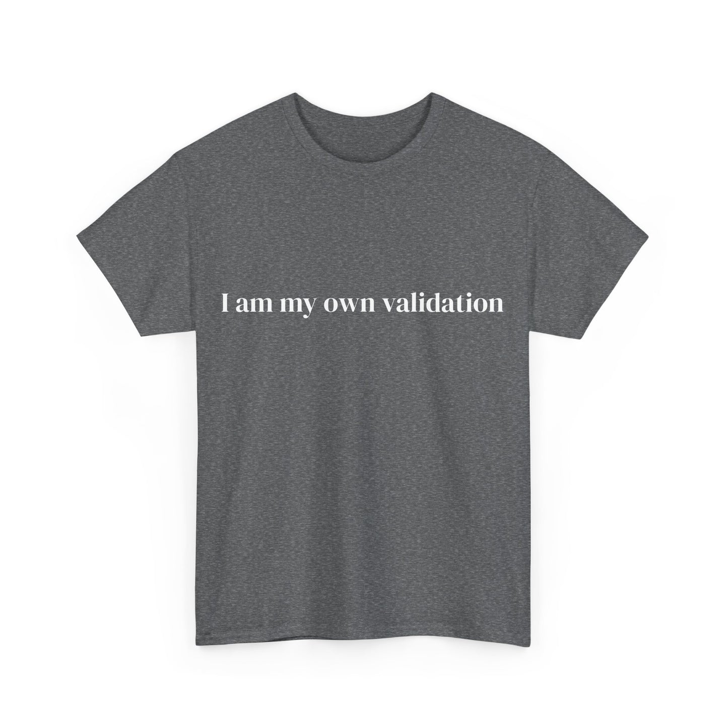 I am my own validation, Affirmations Tee tshirt, Motivational Quote Tee, Everyday Casual Shirt, Spiritual, mindful living empowerment t-shirt