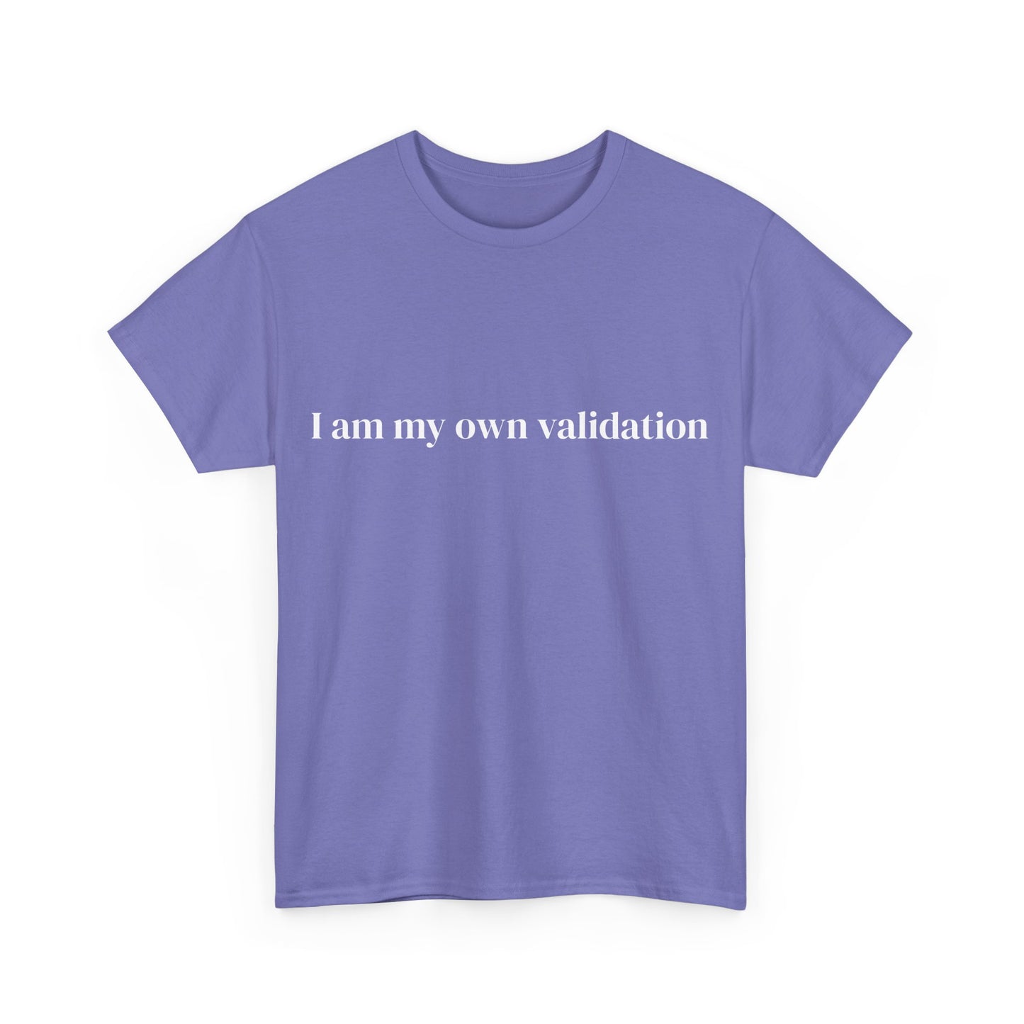 I am my own validation, Affirmations Tee tshirt, Motivational Quote Tee, Everyday Casual Shirt, Spiritual, mindful living empowerment t-shirt