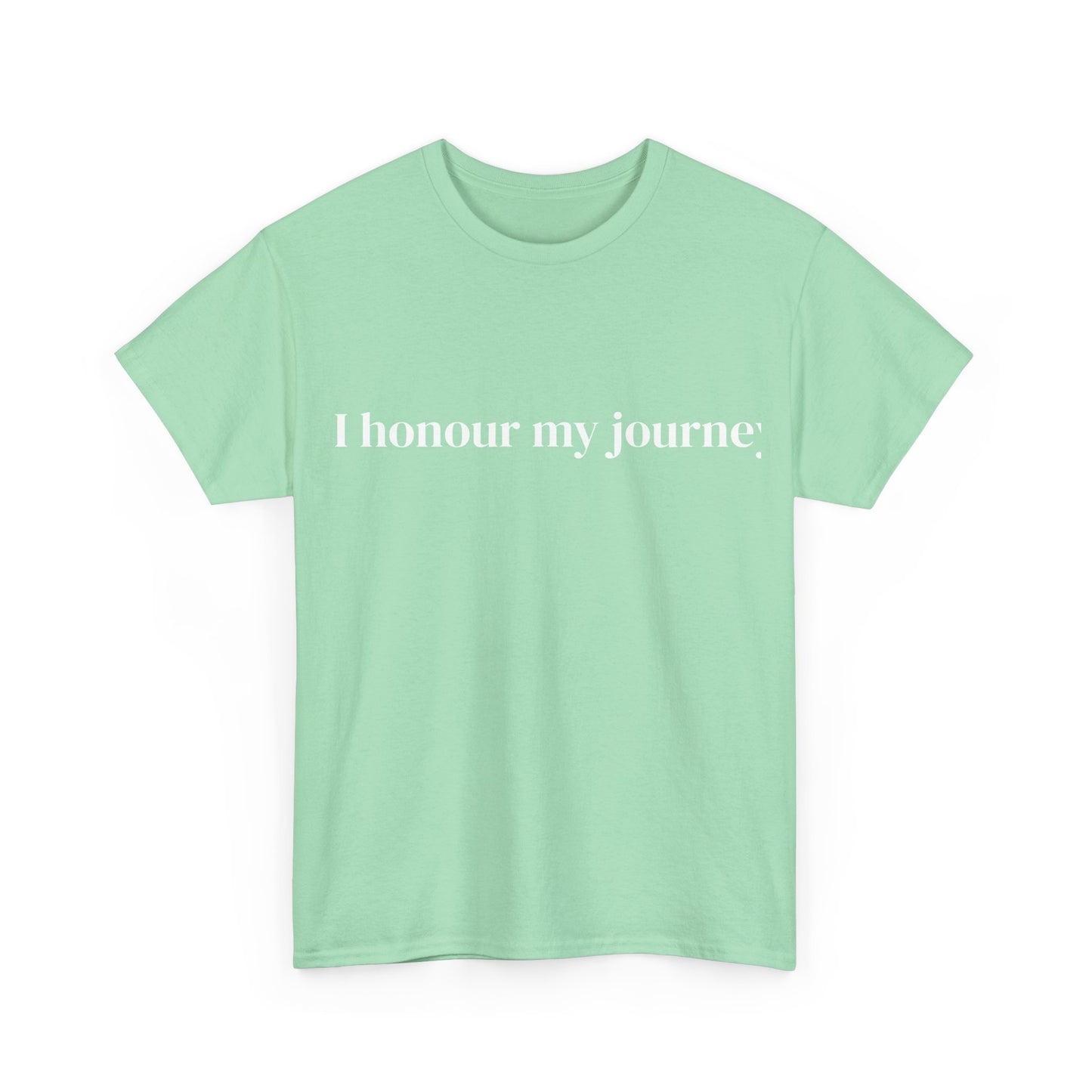 I honour my journey, Affirmations Tee, Motivational Quote Tee, Everyday Casual Shirt, Spiritual, mindful living empowerment t-shirt