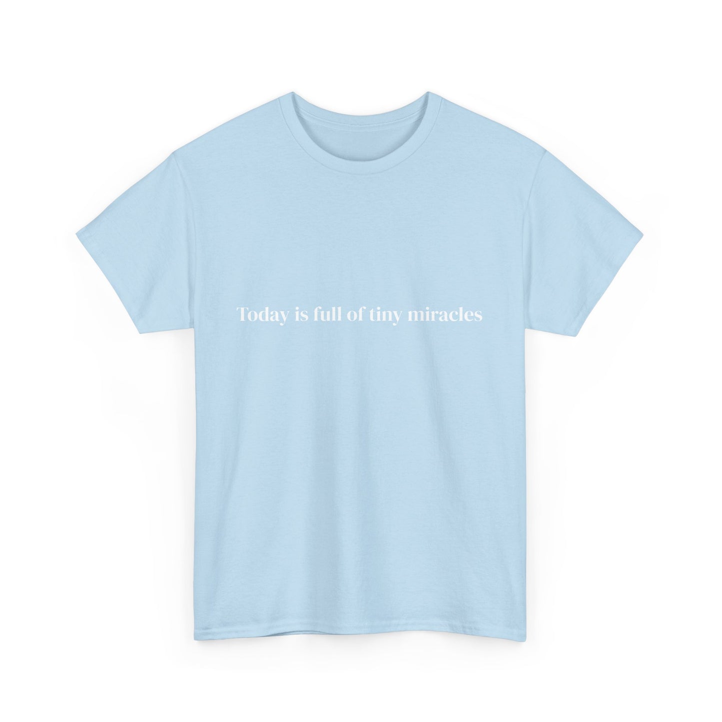 Today is full of tiny miracles, Affirmations Tee tshirt, Motivational Quote Tee, Everyday Casual Shirt, Spiritual, mindful living empowerment t-shirt