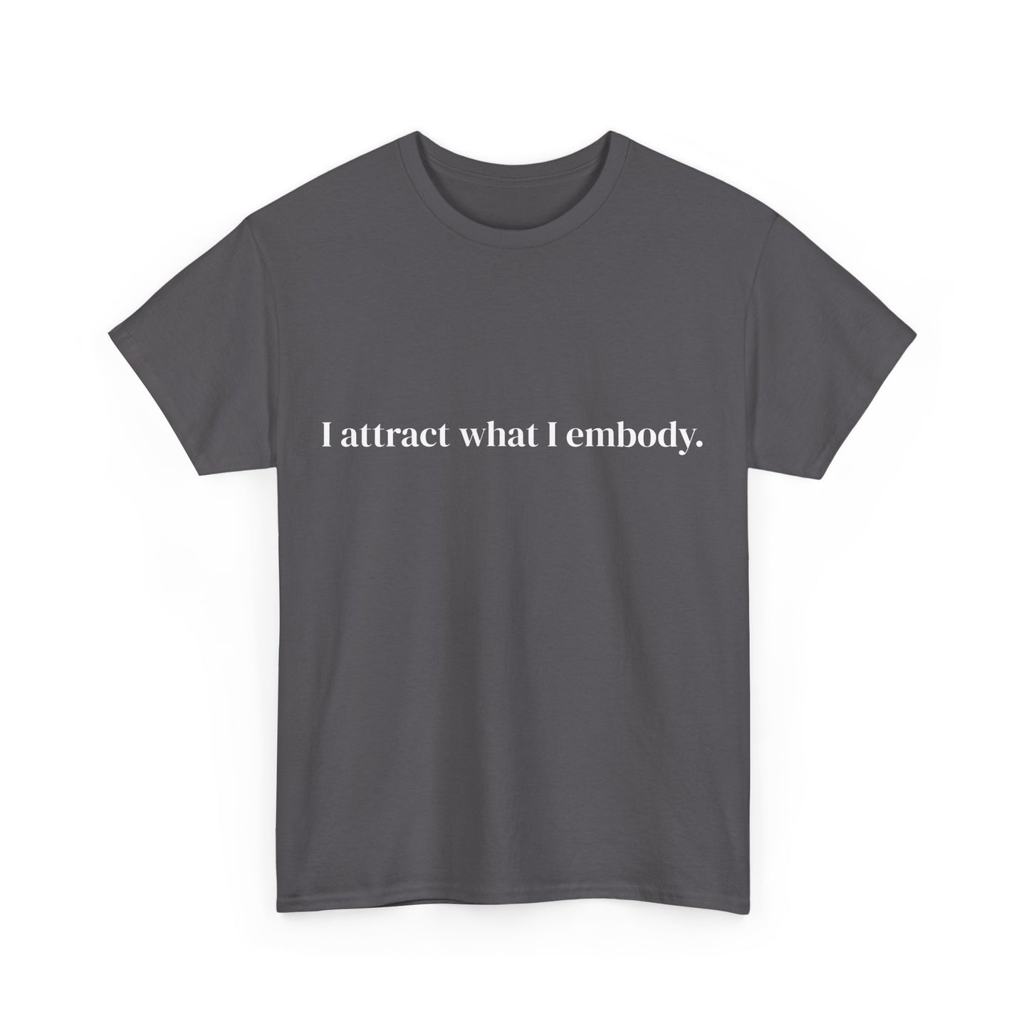 I attract what i embody, Affirmations Tee tshirt, Motivational Quote Tee, Everyday Casual Shirt, Spiritual, mindful living empowerment t-shirt