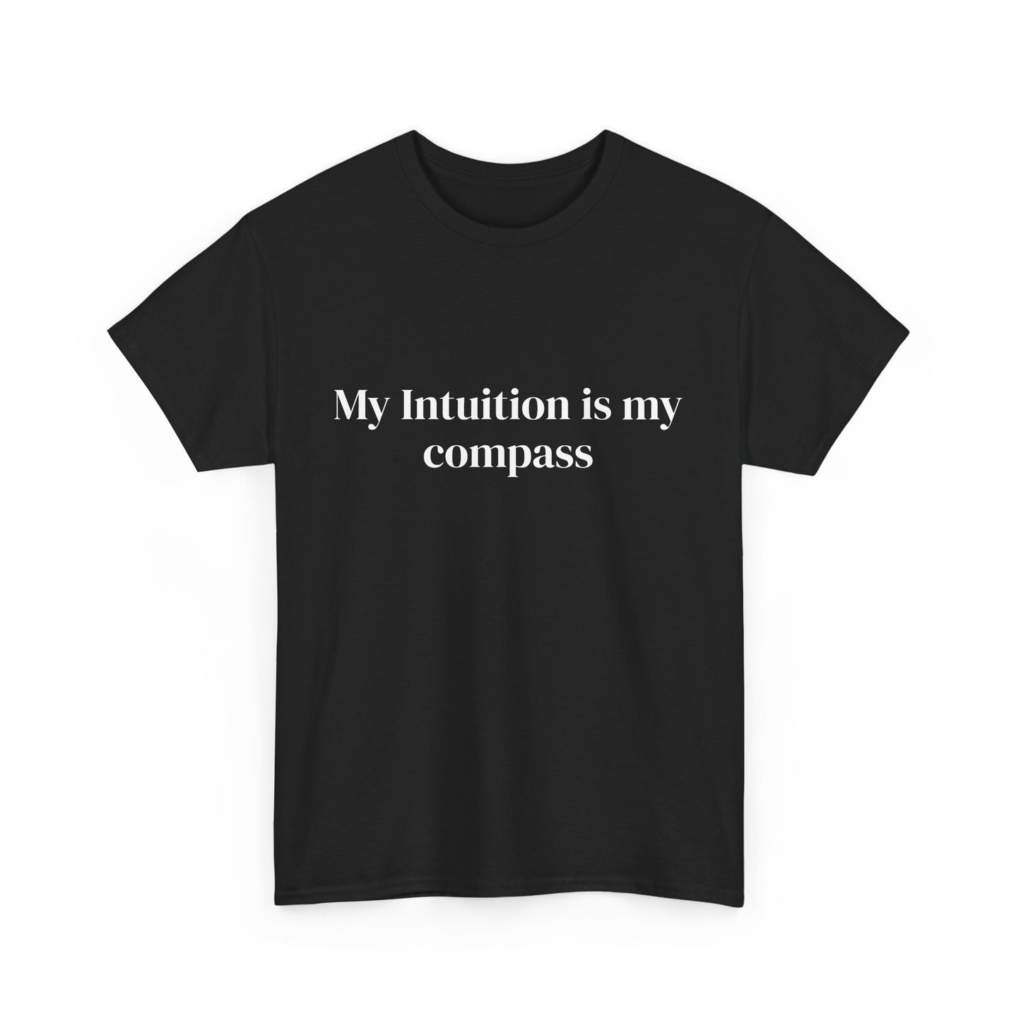 My intuition is my compass, Affirmations Tee, Motivational Quote Tee, Everyday Casual Shirt, Spiritual, mindful living empowerment t-shirt
