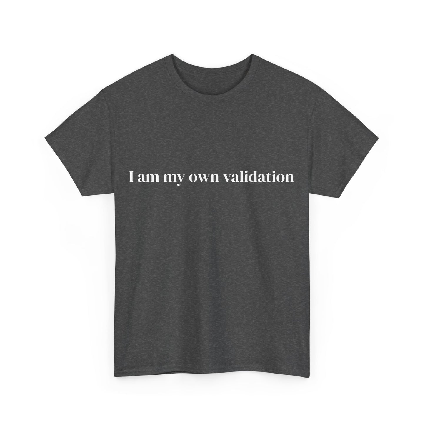 I am my own validation, Affirmations Tee tshirt, Motivational Quote Tee, Everyday Casual Shirt, Spiritual, mindful living empowerment t-shirt