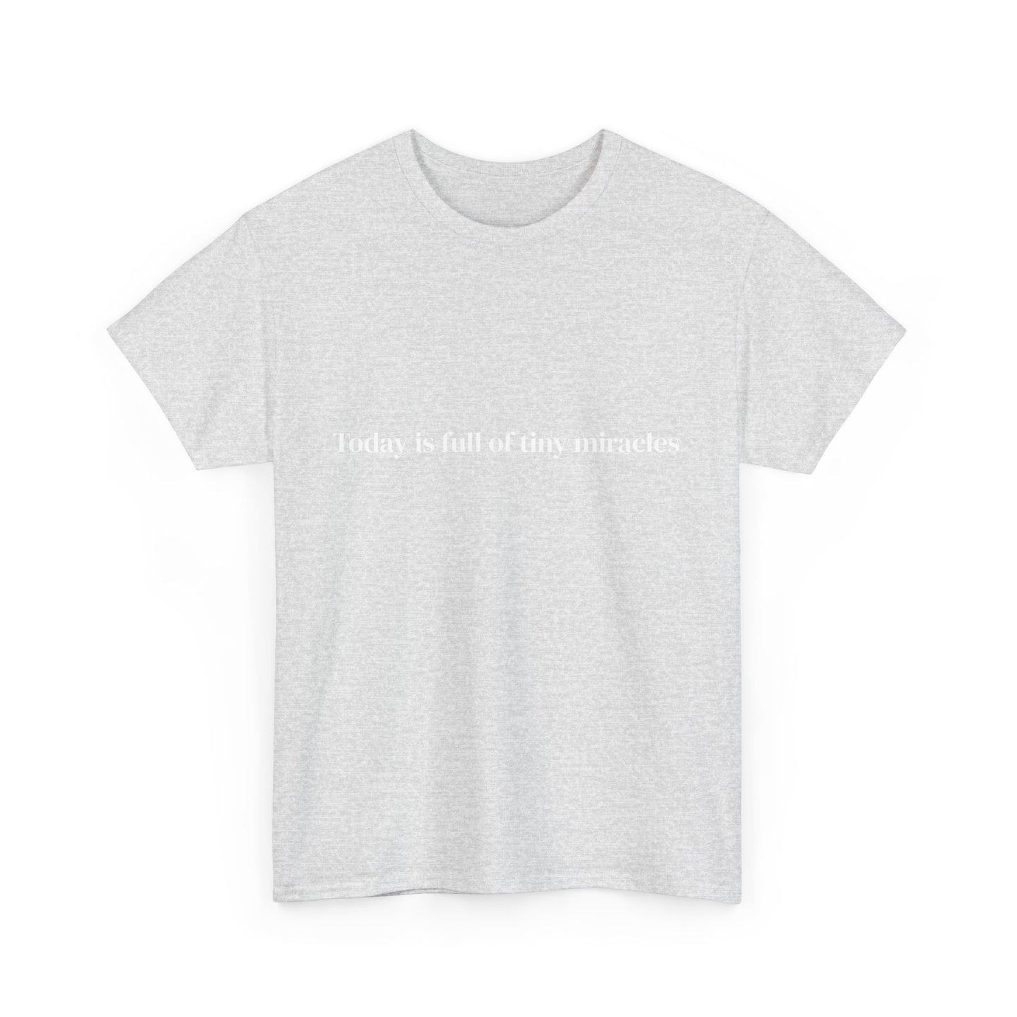 Today is full of tiny miracles, Affirmations Tee tshirt, Motivational Quote Tee, Everyday Casual Shirt, Spiritual, mindful living empowerment t-shirt