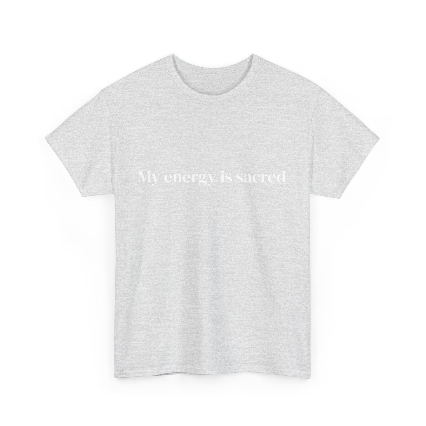 My energy is sacred, Affirmations Tee tshirt, Motivational Quote Tee, Everyday Casual Shirt, Spiritual, mindful living empowerment t-shirt
