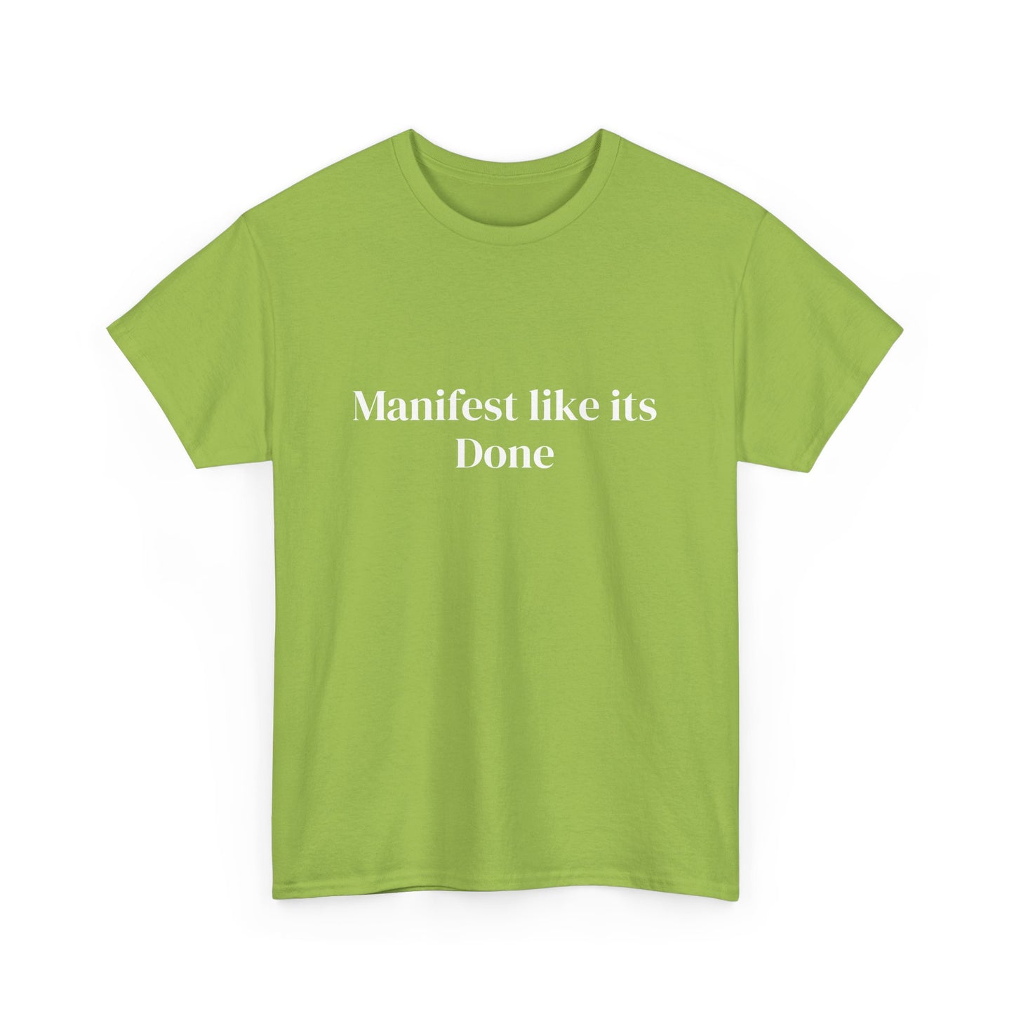 Manifest like its done, Affirmations Tee, Motivational Quote Tee, Everyday Casual Shirt, Spiritual, mindful living empowerment t-shirt