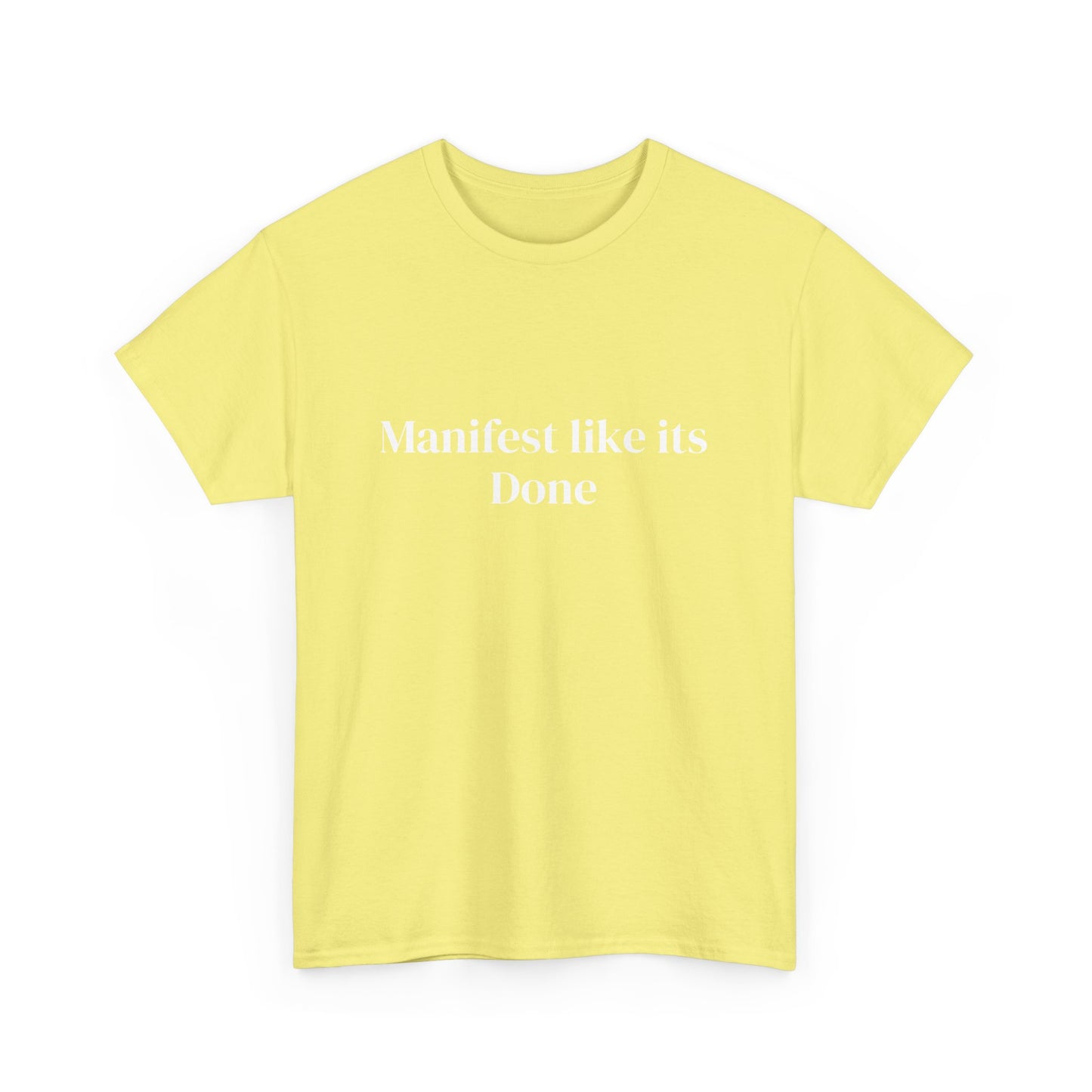 Manifest like its done, Affirmations Tee, Motivational Quote Tee, Everyday Casual Shirt, Spiritual, mindful living empowerment t-shirt