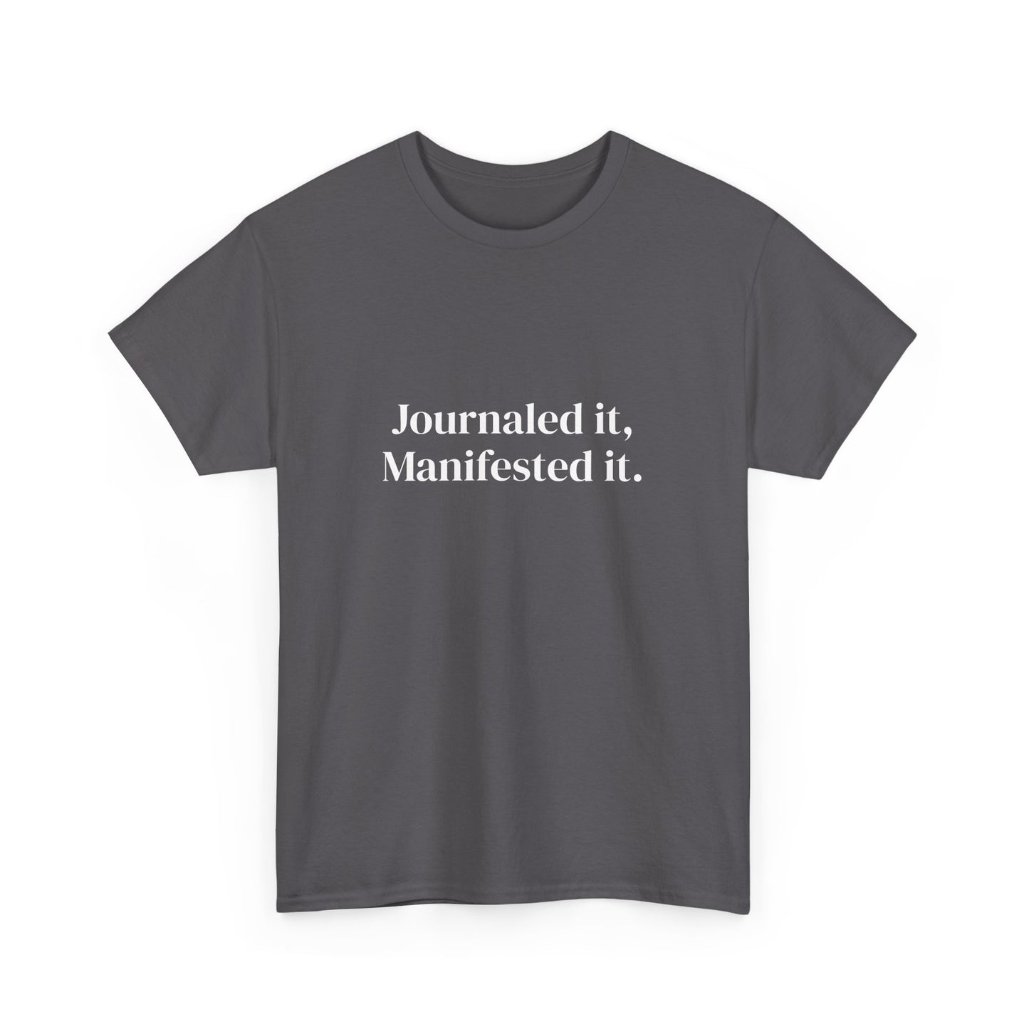 Journaled it, manifested it, Deeply Grounded, Affirmations Tee, Motivational Quote Tee, Everyday Casual Shirt, Spiritual, mindful living empowerment t-shirt