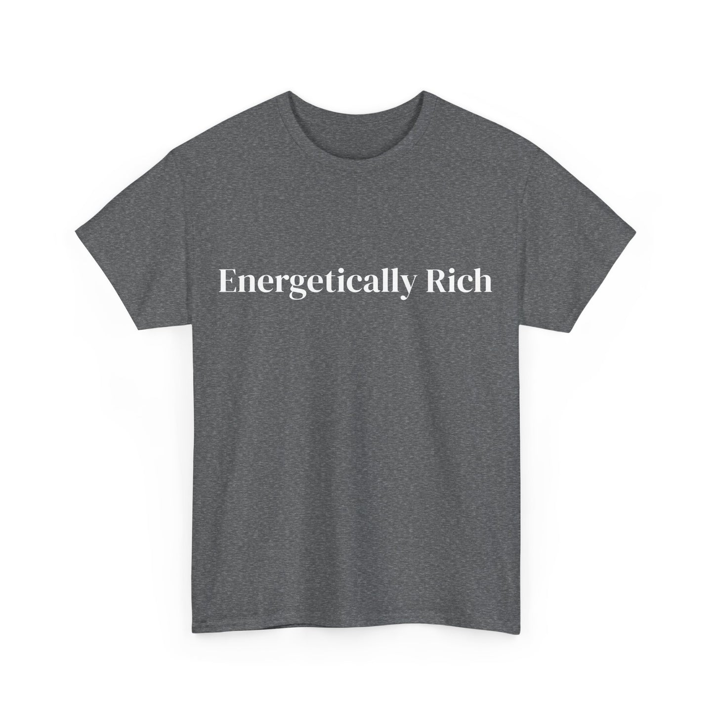 Energetically Rich, Affirmations Tee, Motivational Quote Tee, Everyday Casual Shirt, Spiritual, mindful living empowerment t-shirt