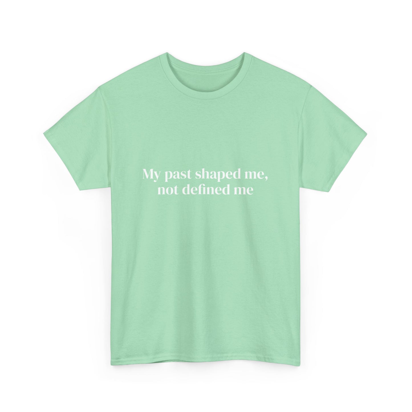 My past shaped me not defined me, Affirmations Tee tshirt, Motivational Quote Tee, Everyday Casual Shirt, Spiritual, mindful living empowerment t-shirt