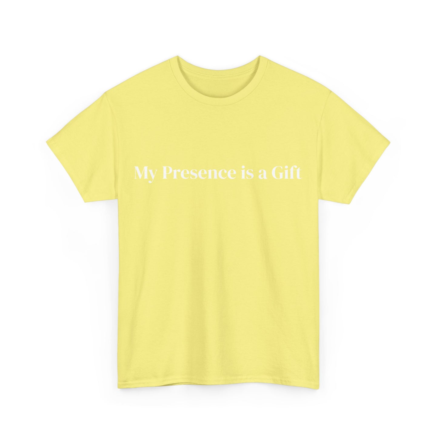 My presence is a Gift, Affirmations Tee, Motivational Quote Tee, Everyday Casual Shirt, Spiritual, mindful living empowerment t-shirt