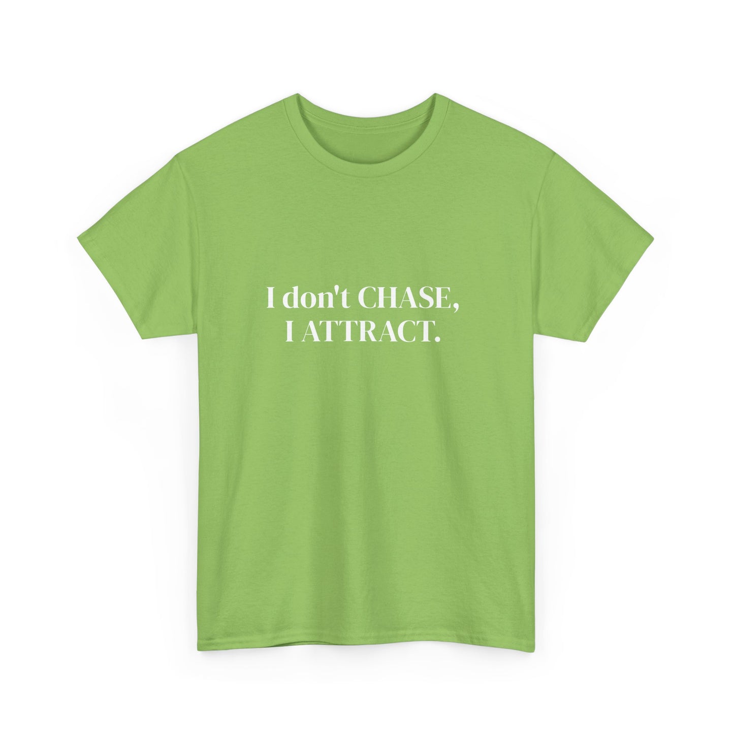 I don't chase, I attract, Affirmations Tee tshirt, Motivational Quote Tee, Everyday Casual Shirt, Spiritual, mindful living empowerment t-shirt