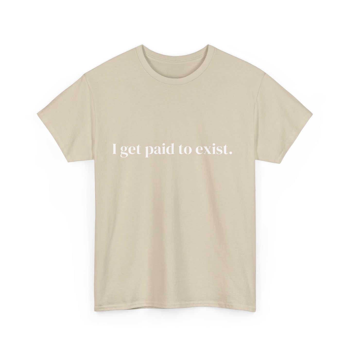 I get paid to exist, Affirmations Tee tshirt, Motivational Quote Tee, Everyday Casual Shirt, Spiritual, mindful living empowerment t-shirt