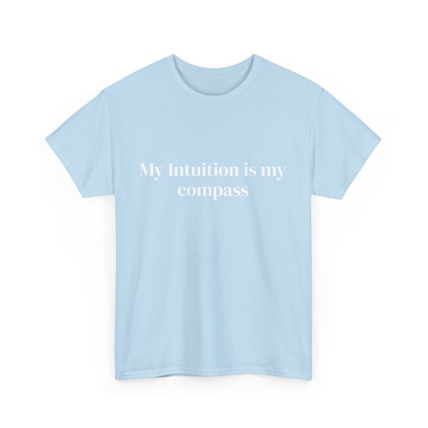 My intuition is my compass, Affirmations Tee, Motivational Quote Tee, Everyday Casual Shirt, Spiritual, mindful living empowerment t-shirt