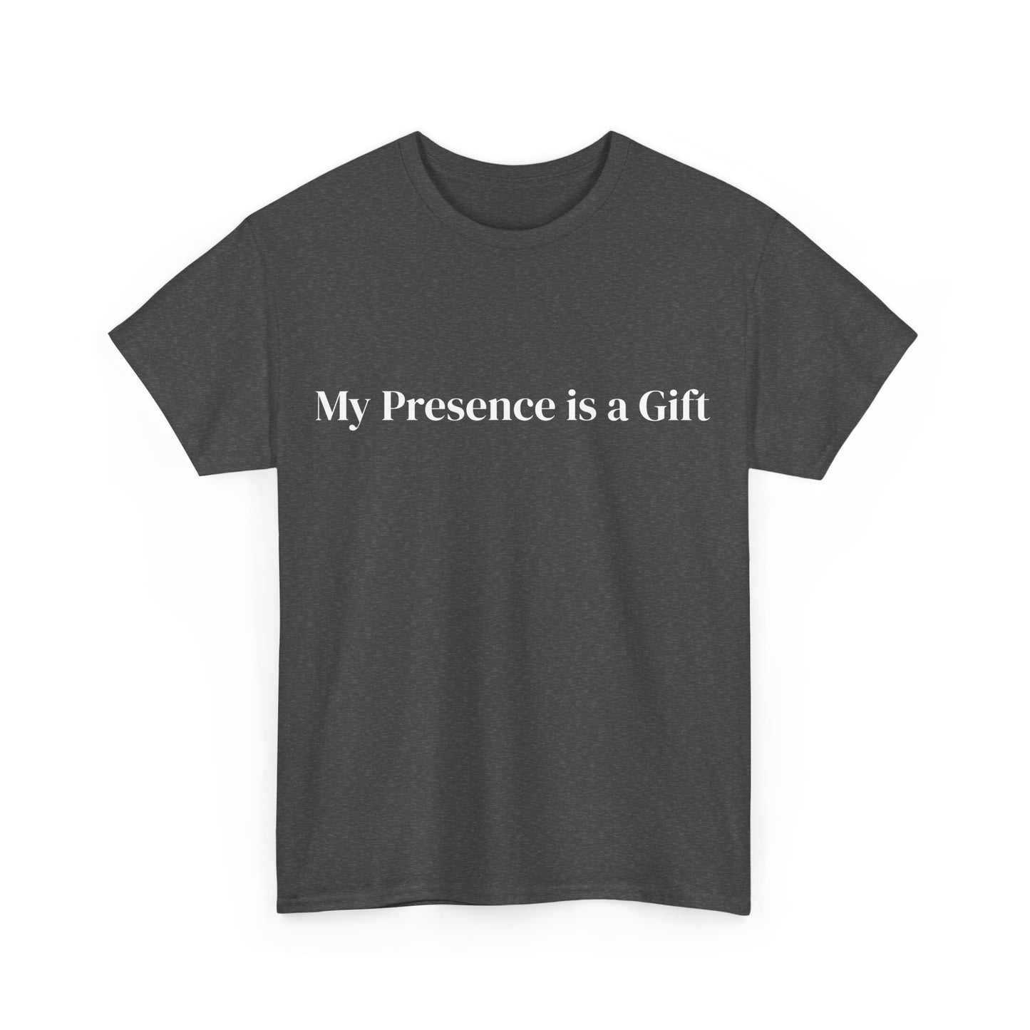 My presence is a Gift, Affirmations Tee, Motivational Quote Tee, Everyday Casual Shirt, Spiritual, mindful living empowerment t-shirt