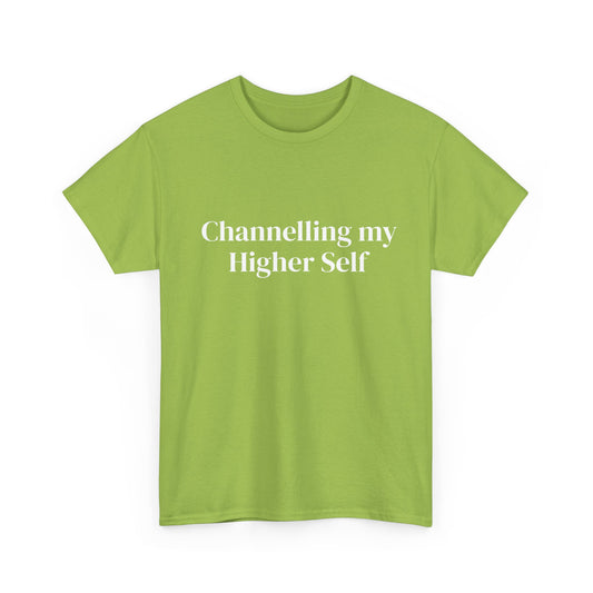 Channelling my Higher Self , Affirmations Tee, Motivational Quote Tee, Everyday Casual Shirt, Spiritual, mindful living empowerment t-shirt