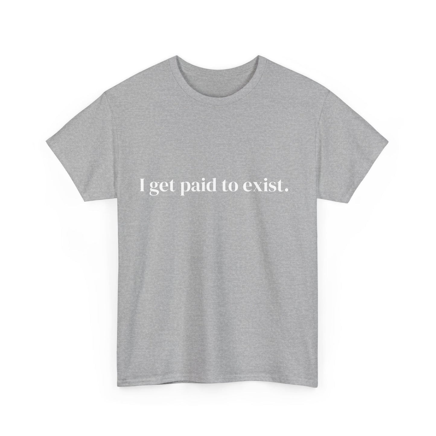 I get paid to exist, Affirmations Tee tshirt, Motivational Quote Tee, Everyday Casual Shirt, Spiritual, mindful living empowerment t-shirt