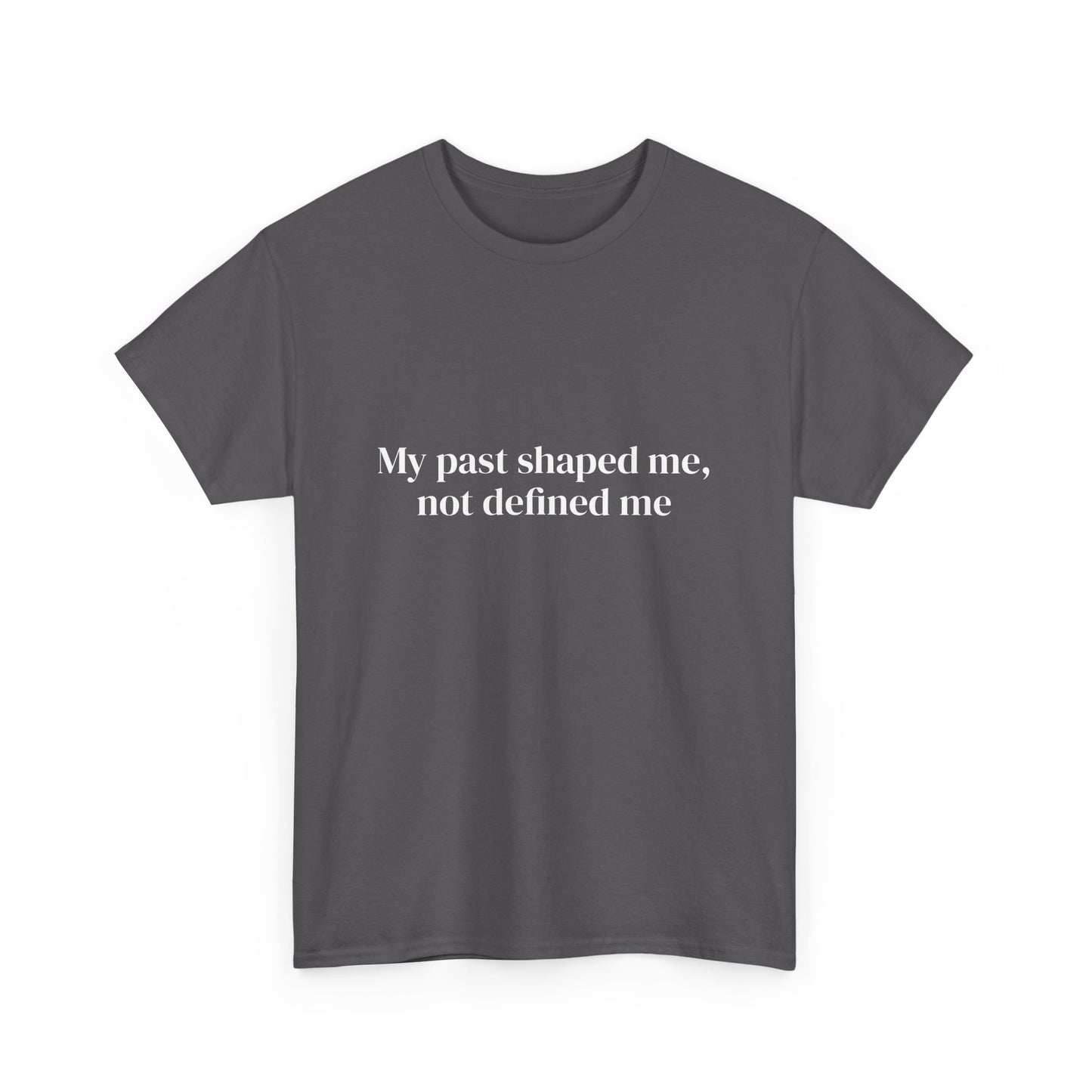 My past shaped me not defined me, Affirmations Tee tshirt, Motivational Quote Tee, Everyday Casual Shirt, Spiritual, mindful living empowerment t-shirt