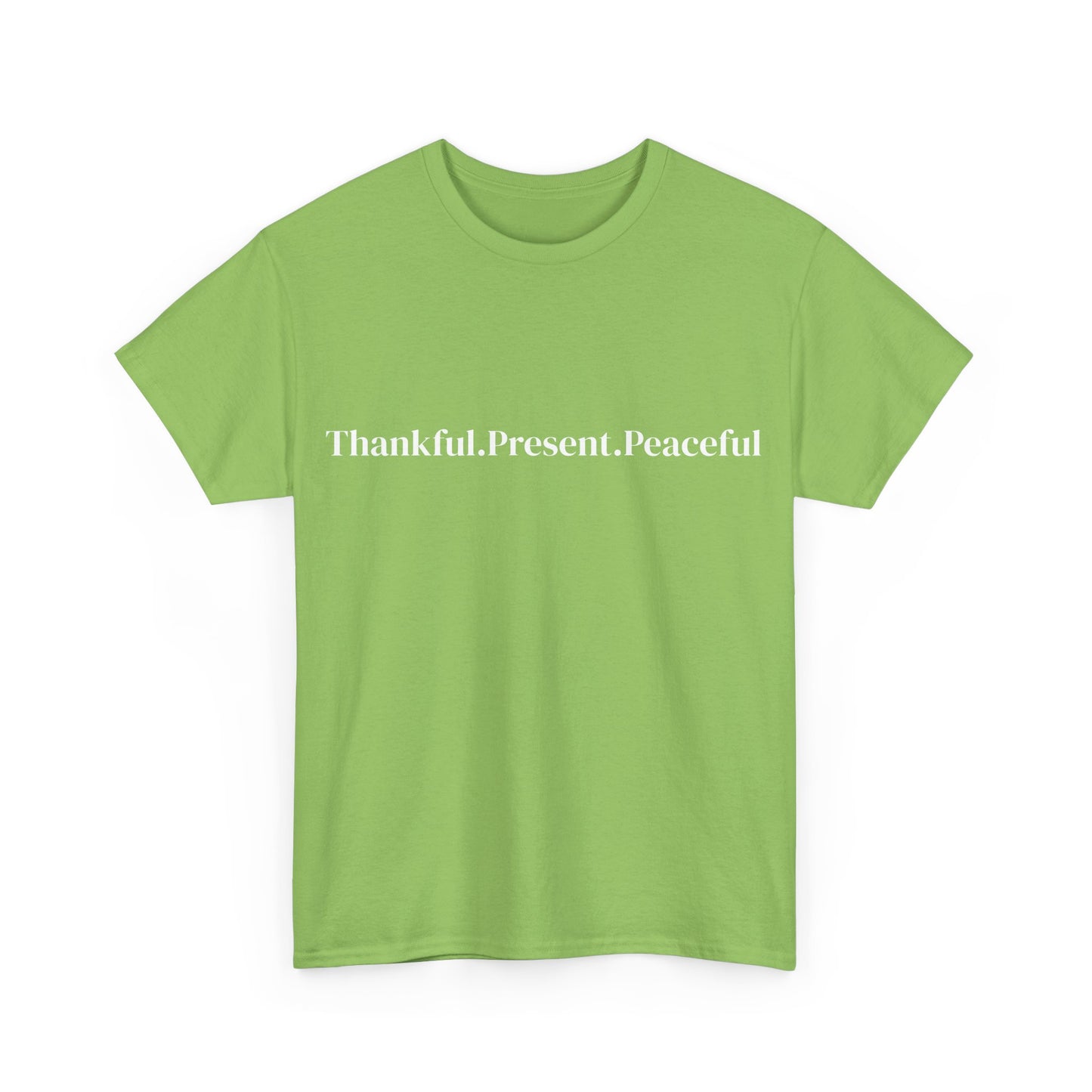 Thankful.Present.Peaceful, Affirmations Tee tshirt, Motivational Quote Tee, Everyday Casual Shirt, Spiritual, mindful living empowerment t-shirt