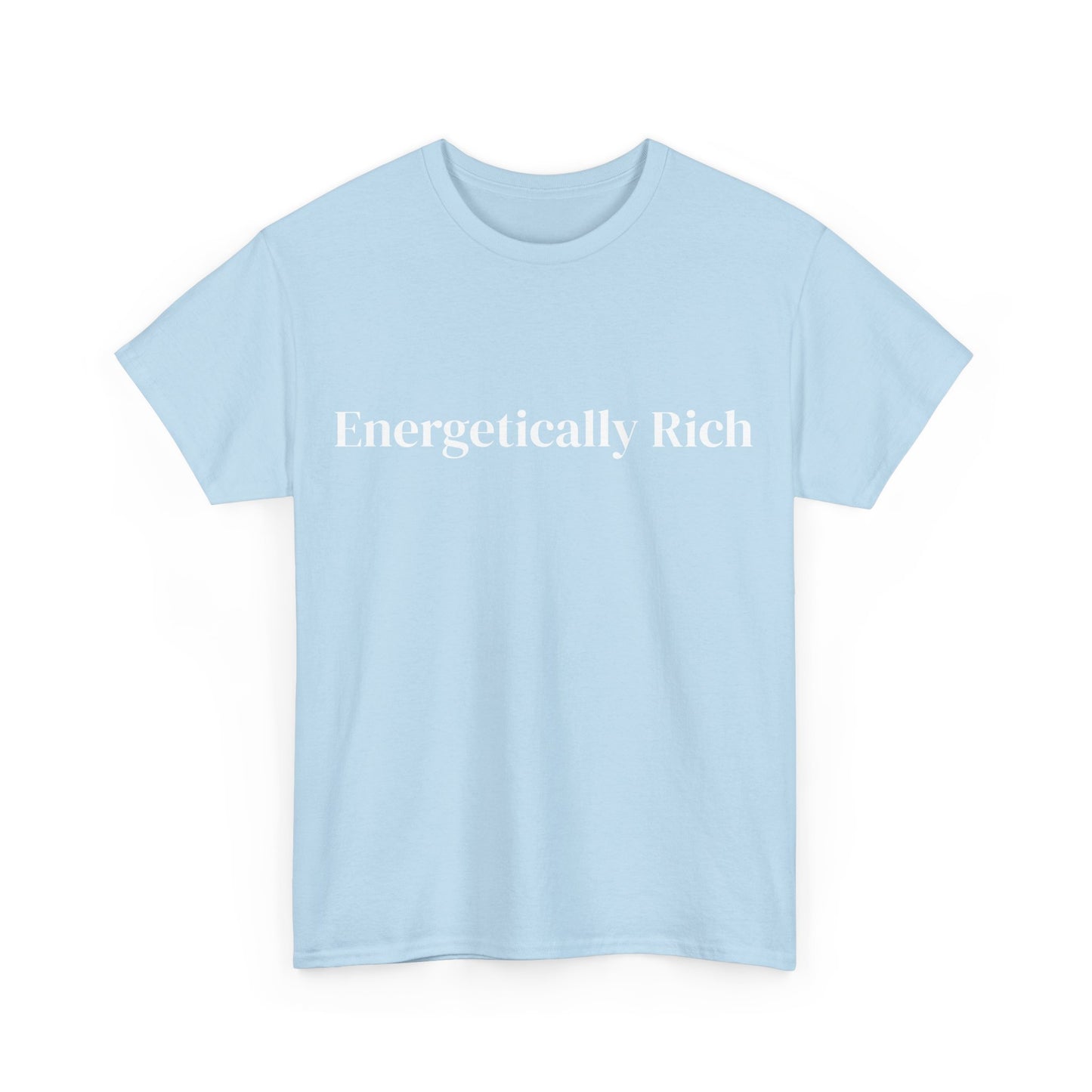 Energetically Rich, Affirmations Tee, Motivational Quote Tee, Everyday Casual Shirt, Spiritual, mindful living empowerment t-shirt