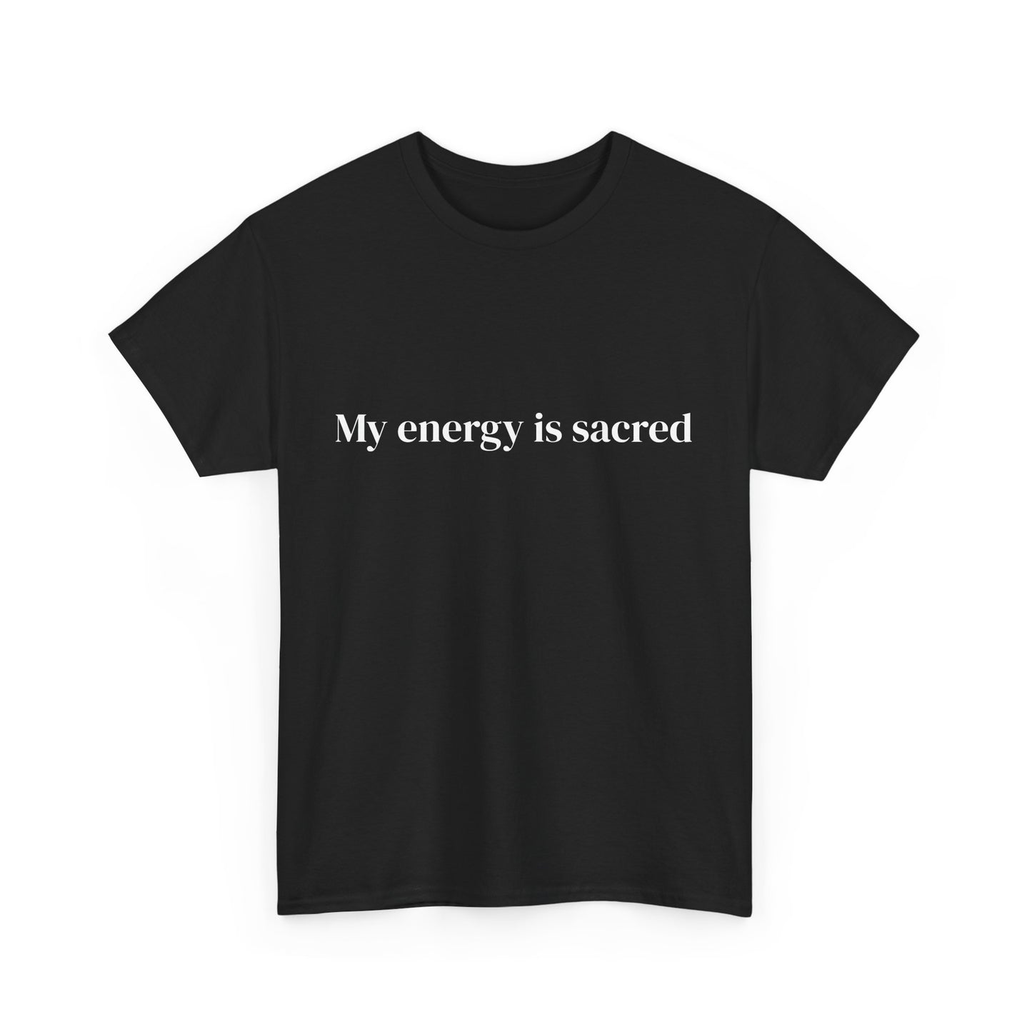 My energy is sacred, Affirmations Tee tshirt, Motivational Quote Tee, Everyday Casual Shirt, Spiritual, mindful living empowerment t-shirt