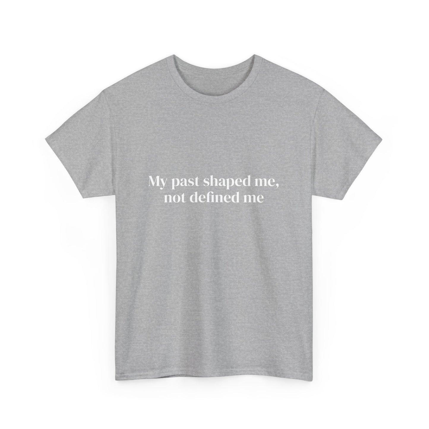 My past shaped me not defined me, Affirmations Tee tshirt, Motivational Quote Tee, Everyday Casual Shirt, Spiritual, mindful living empowerment t-shirt