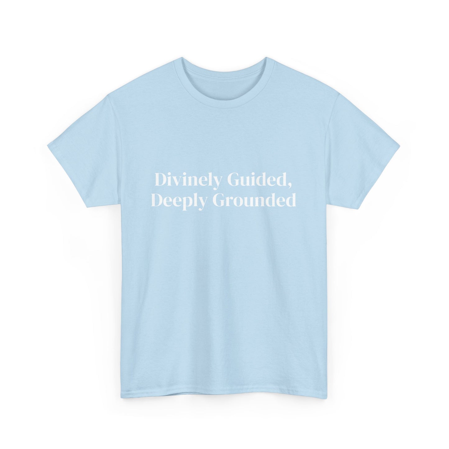Divinely Guided, Deeply Grounded, Affirmations Tee, Motivational Quote Tee, Everyday Casual Shirt, Spiritual, mindful living empowerment t-shirt