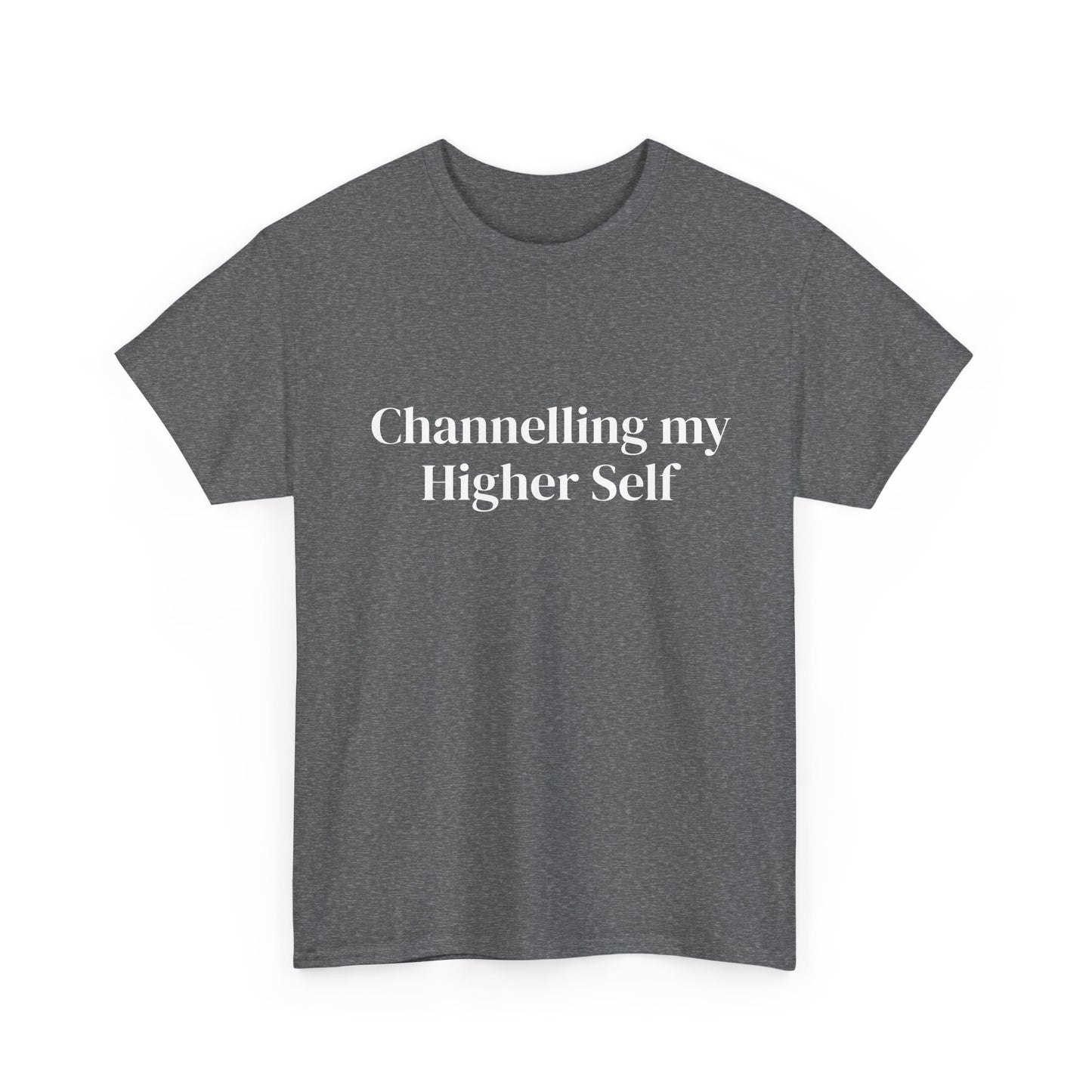 Channelling my Higher Self , Affirmations Tee, Motivational Quote Tee, Everyday Casual Shirt, Spiritual, mindful living empowerment t-shirt