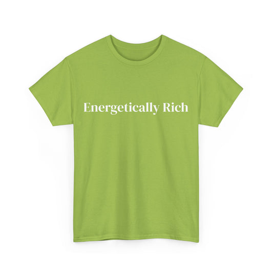 Energetically Rich, Affirmations Tee, Motivational Quote Tee, Everyday Casual Shirt, Spiritual, mindful living empowerment t-shirt