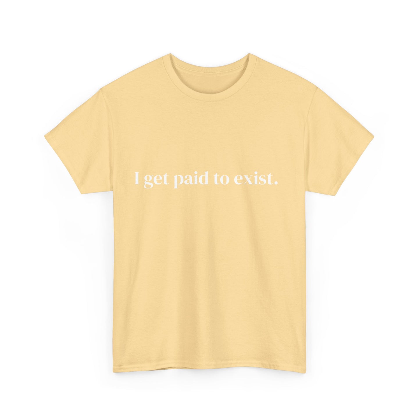 I get paid to exist, Affirmations Tee tshirt, Motivational Quote Tee, Everyday Casual Shirt, Spiritual, mindful living empowerment t-shirt
