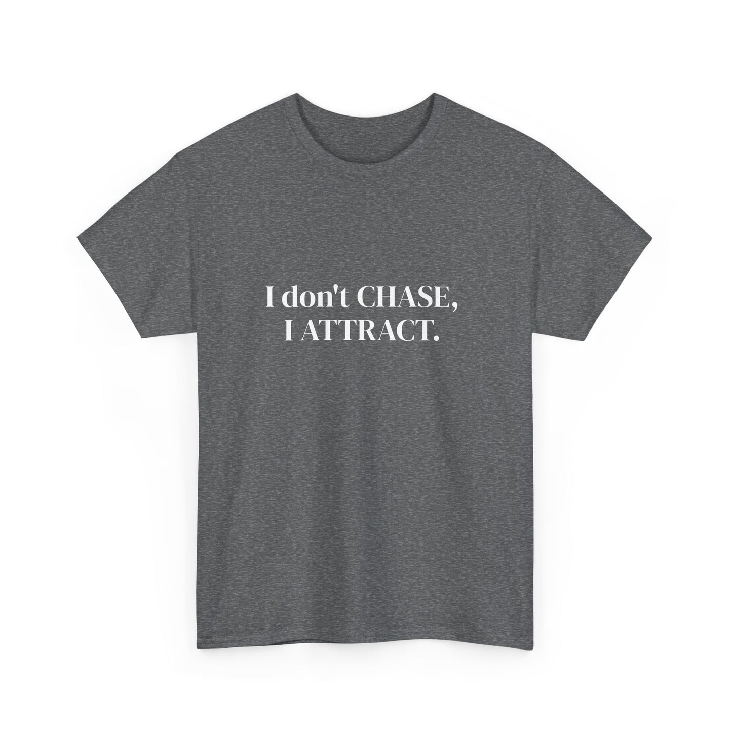 I don't chase, I attract, Affirmations Tee tshirt, Motivational Quote Tee, Everyday Casual Shirt, Spiritual, mindful living empowerment t-shirt