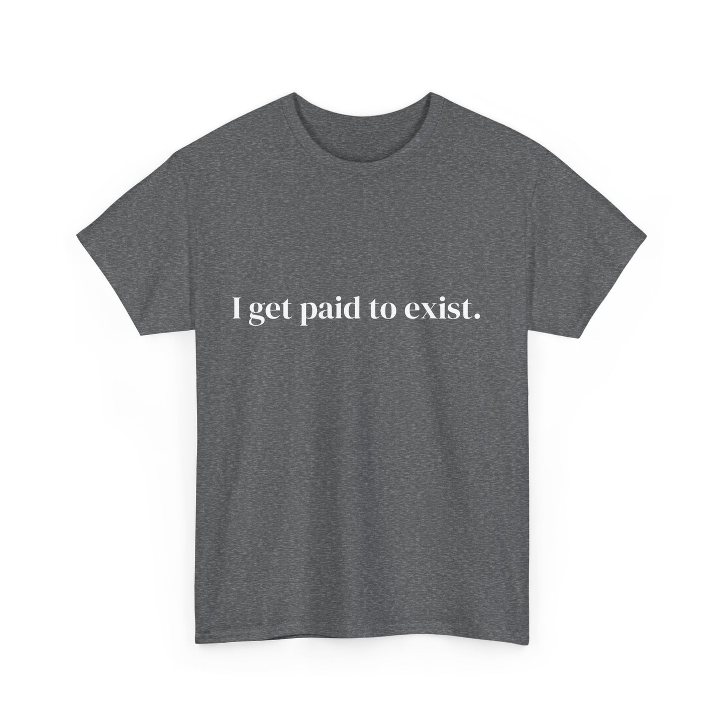 I get paid to exist, Affirmations Tee tshirt, Motivational Quote Tee, Everyday Casual Shirt, Spiritual, mindful living empowerment t-shirt