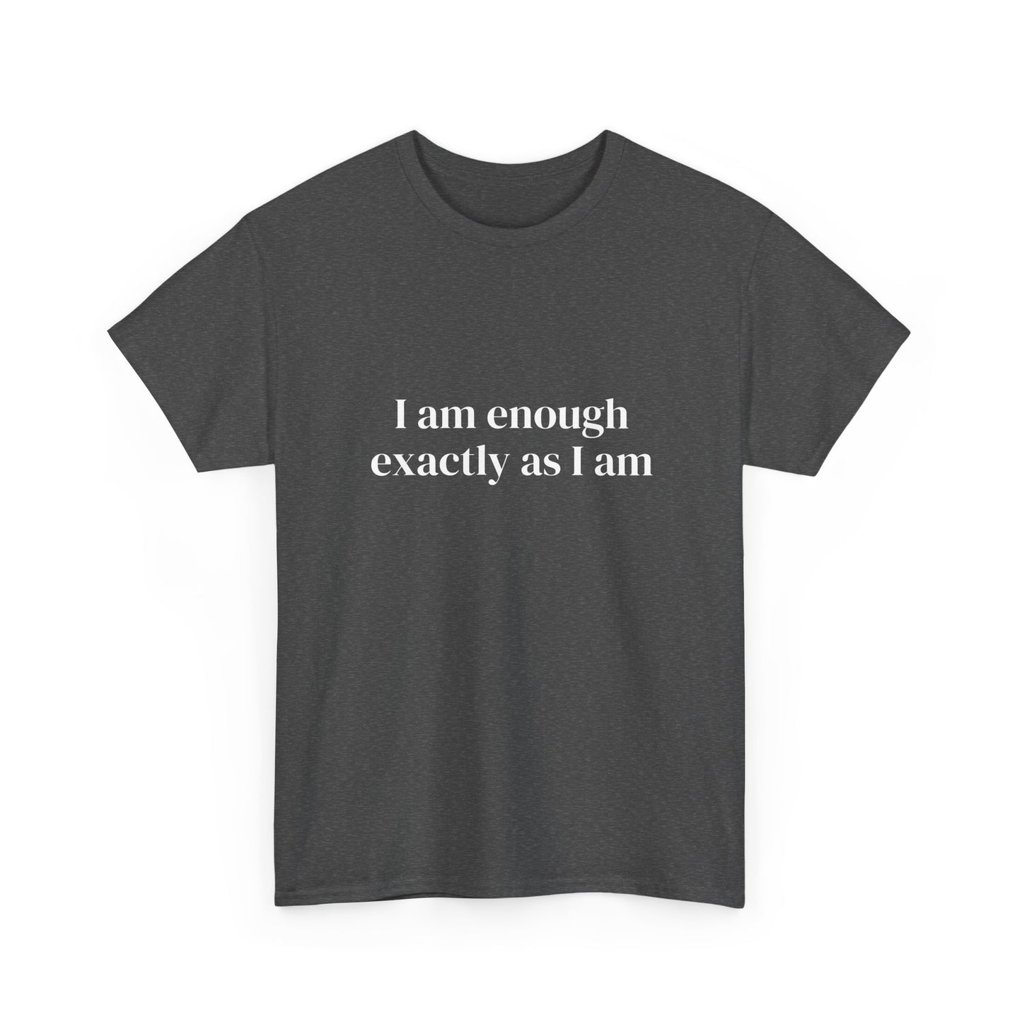 I am enough exactly as I am, Affirmations Tee tshirt, Motivational Quote Tee, Everyday Casual Shirt, Spiritual, mindful living empowerment t-shirt
