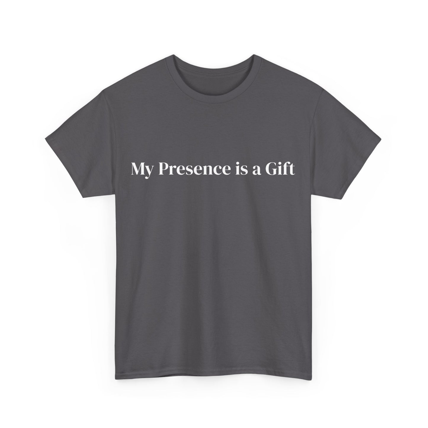 My presence is a Gift, Affirmations Tee, Motivational Quote Tee, Everyday Casual Shirt, Spiritual, mindful living empowerment t-shirt