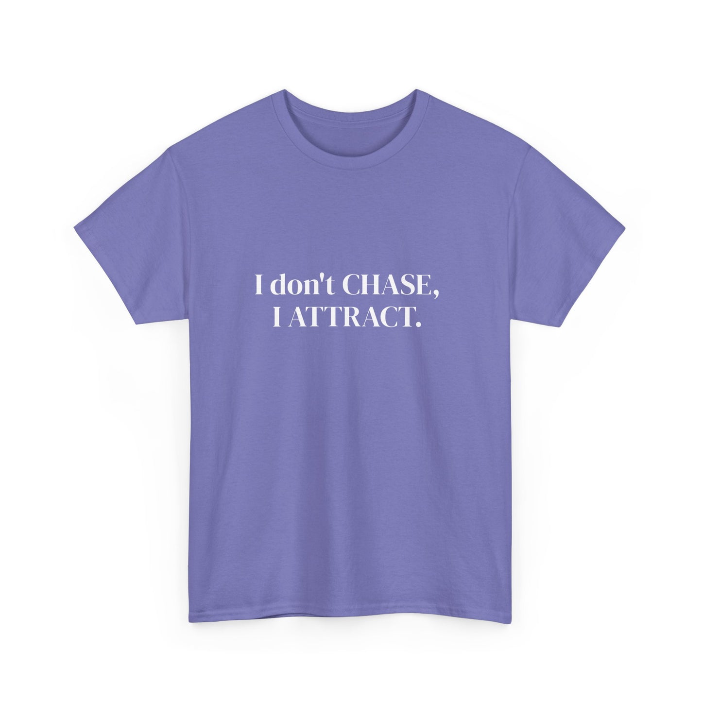 I don't chase, I attract, Affirmations Tee tshirt, Motivational Quote Tee, Everyday Casual Shirt, Spiritual, mindful living empowerment t-shirt