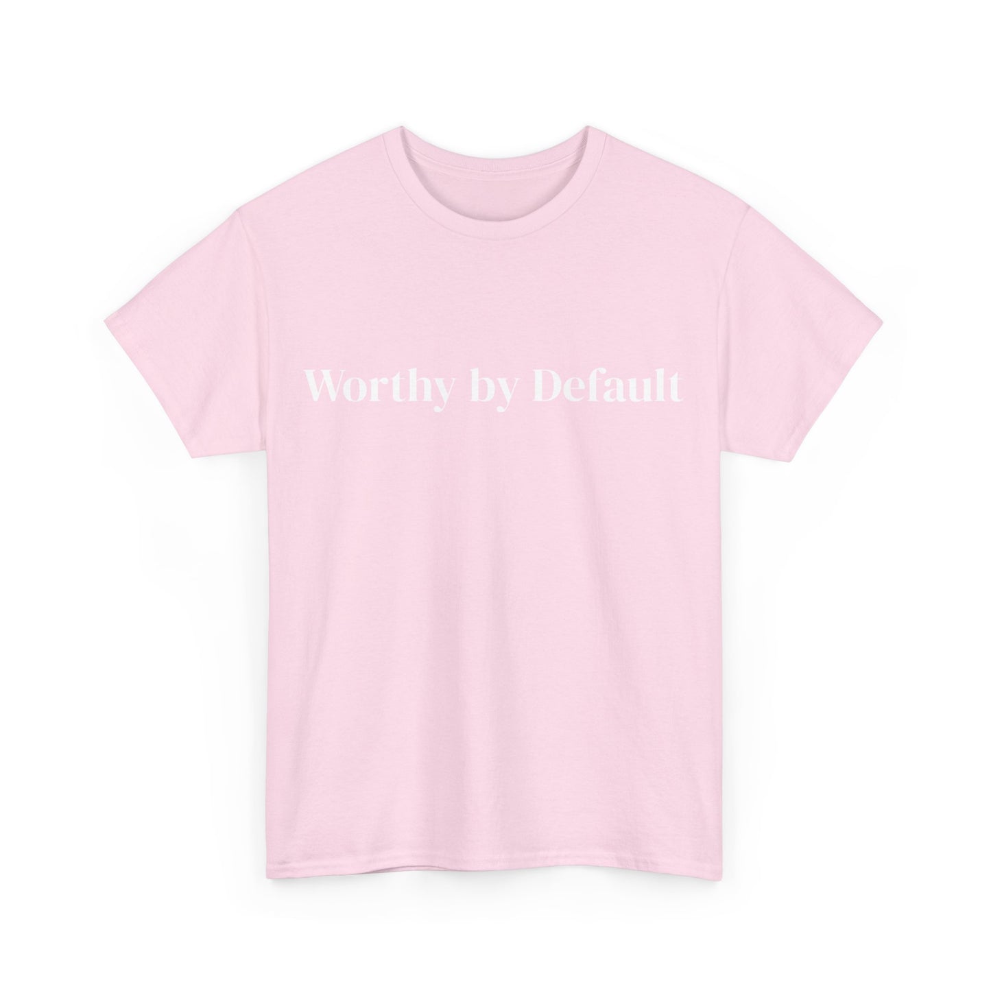 Worthy by Default , Affirmations Tee, Motivational Quote Tee, Everyday Casual Shirt, Spiritual, mindful living empowerment t-shirt