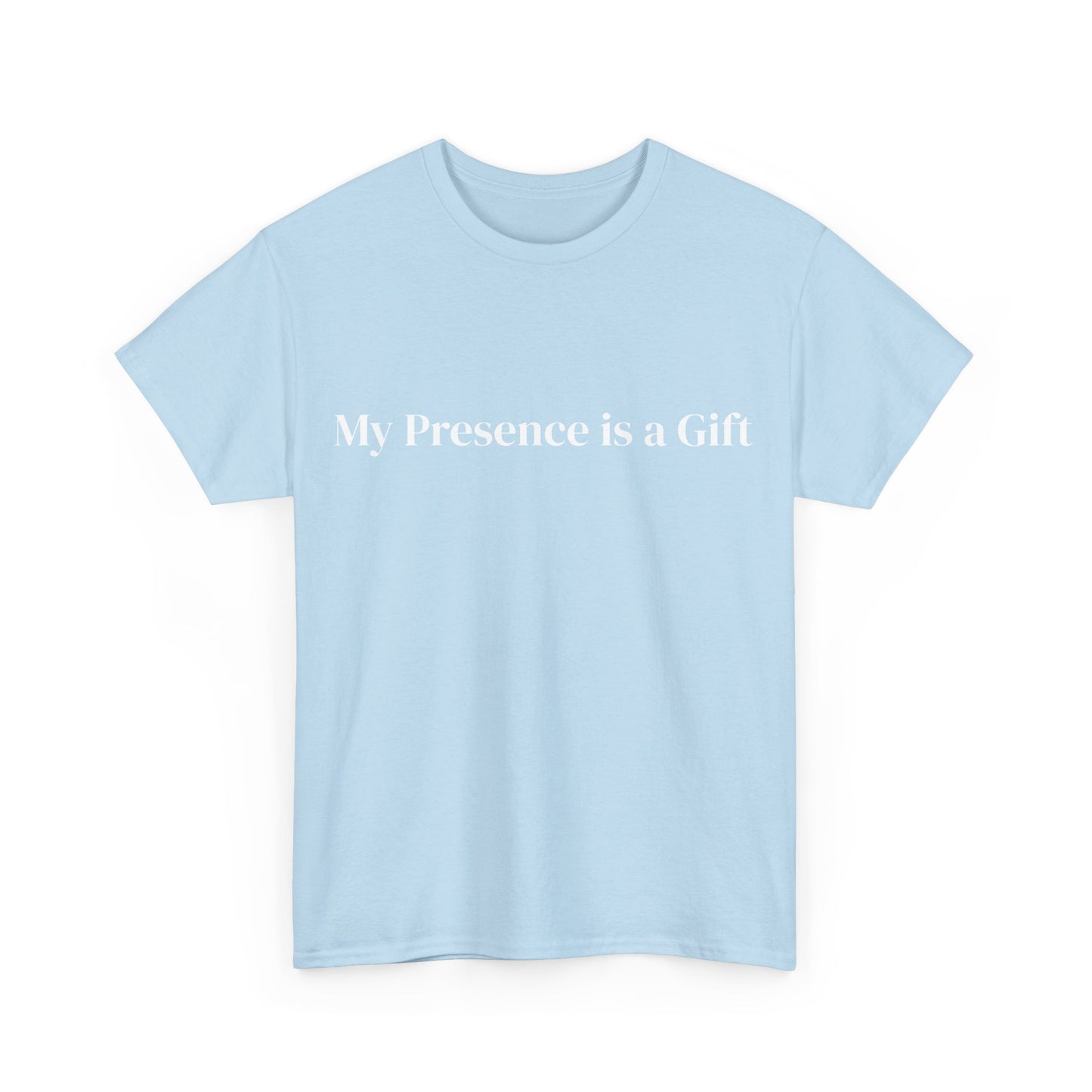 My presence is a Gift, Affirmations Tee, Motivational Quote Tee, Everyday Casual Shirt, Spiritual, mindful living empowerment t-shirt