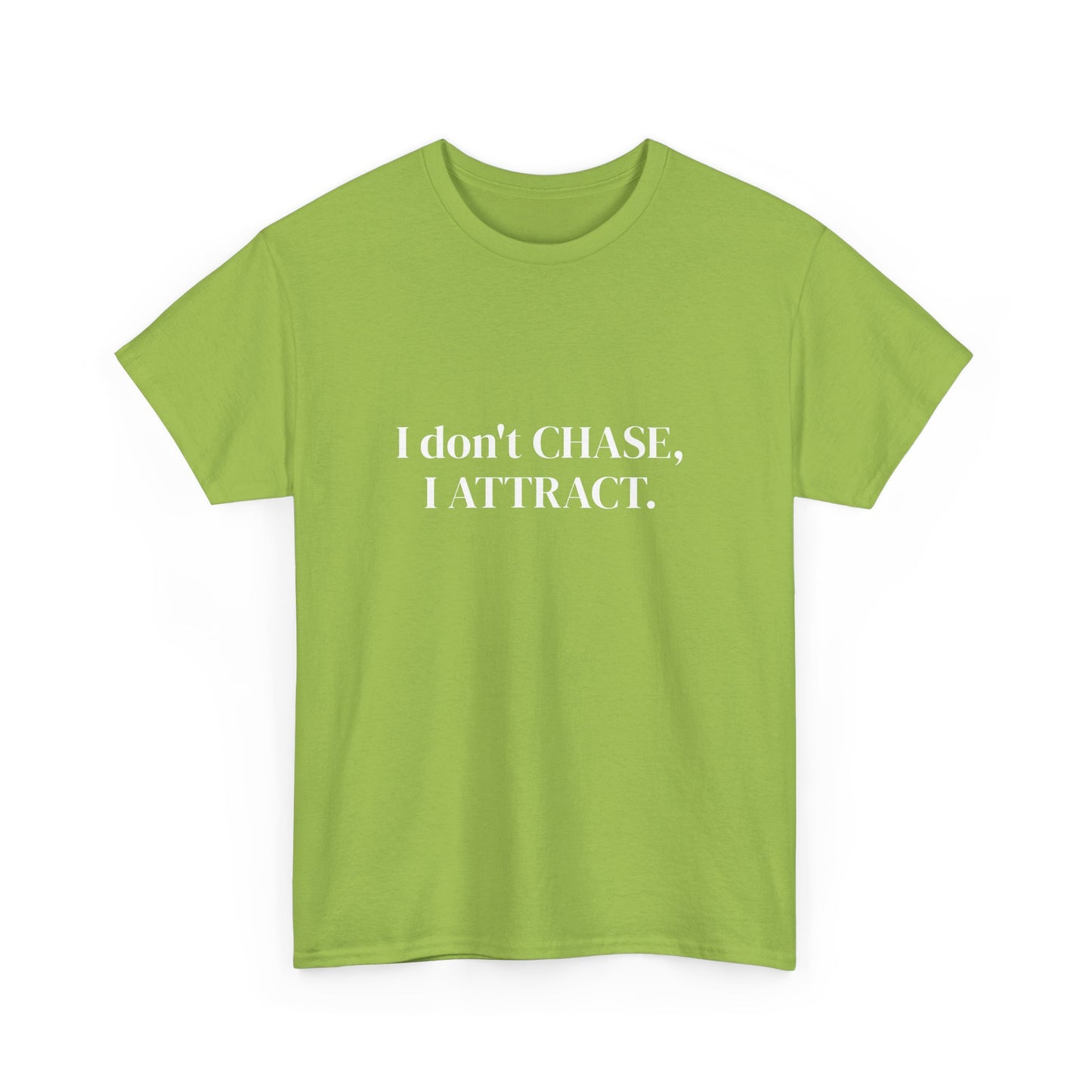 I don't chase, I attract, Affirmations Tee tshirt, Motivational Quote Tee, Everyday Casual Shirt, Spiritual, mindful living empowerment t-shirt
