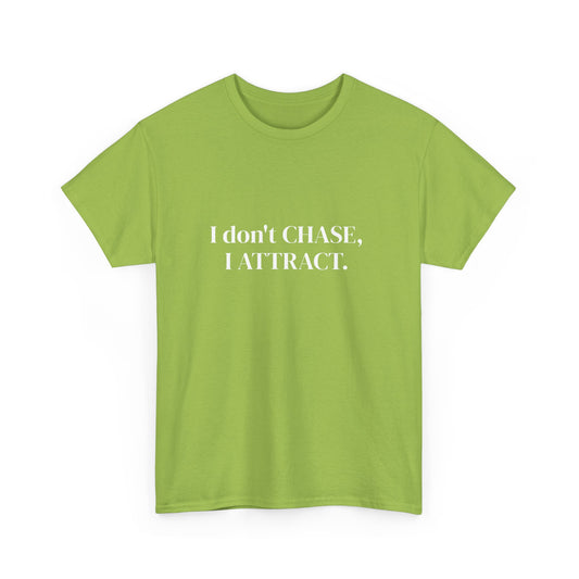 I don't chase, I attract, Affirmations Tee tshirt, Motivational Quote Tee, Everyday Casual Shirt, Spiritual, mindful living empowerment t-shirt
