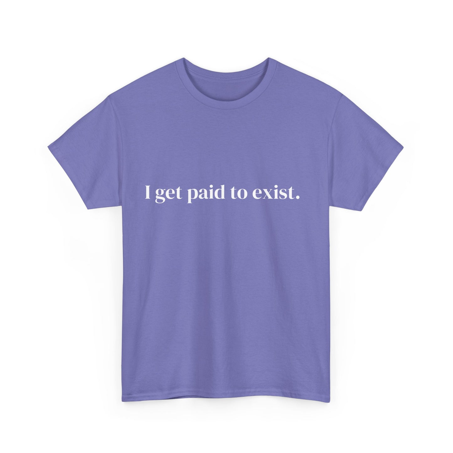 I get paid to exist, Affirmations Tee tshirt, Motivational Quote Tee, Everyday Casual Shirt, Spiritual, mindful living empowerment t-shirt